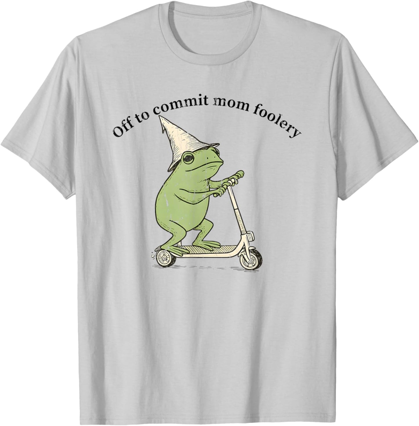 Off to Commit Mom Foolery, Funny Frog Meme T-Shirt - T-Shirt | Ash