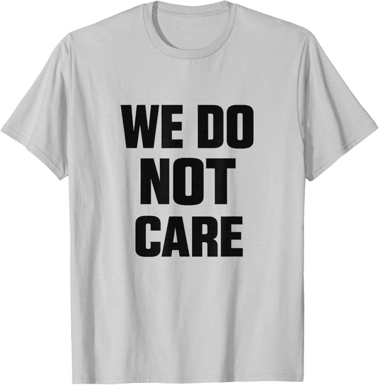We Do Not Care Seattle Pacific Northwest T-Shirt - T-Shirt | Ash