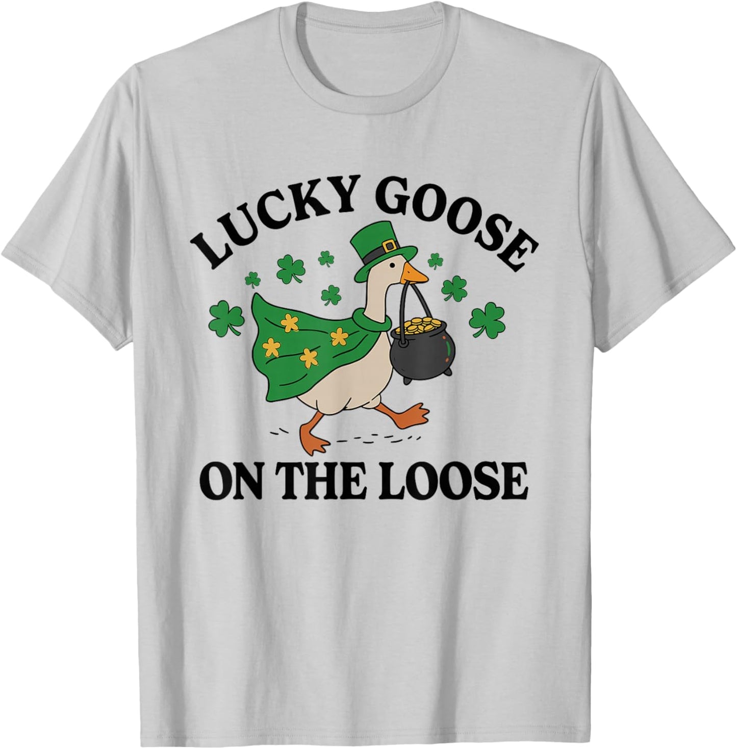 Lucky Goose On The Loose Funny St Patricks Day Goose T-Shirt - T-Shirt | Ash