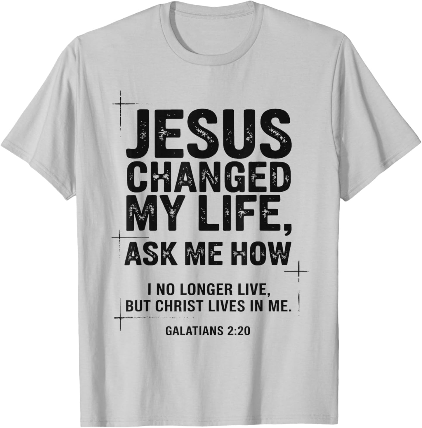 Jesus Changed My Life Ask Me How Christian Bible Verse T-Shirt - T-Shirt | Ash