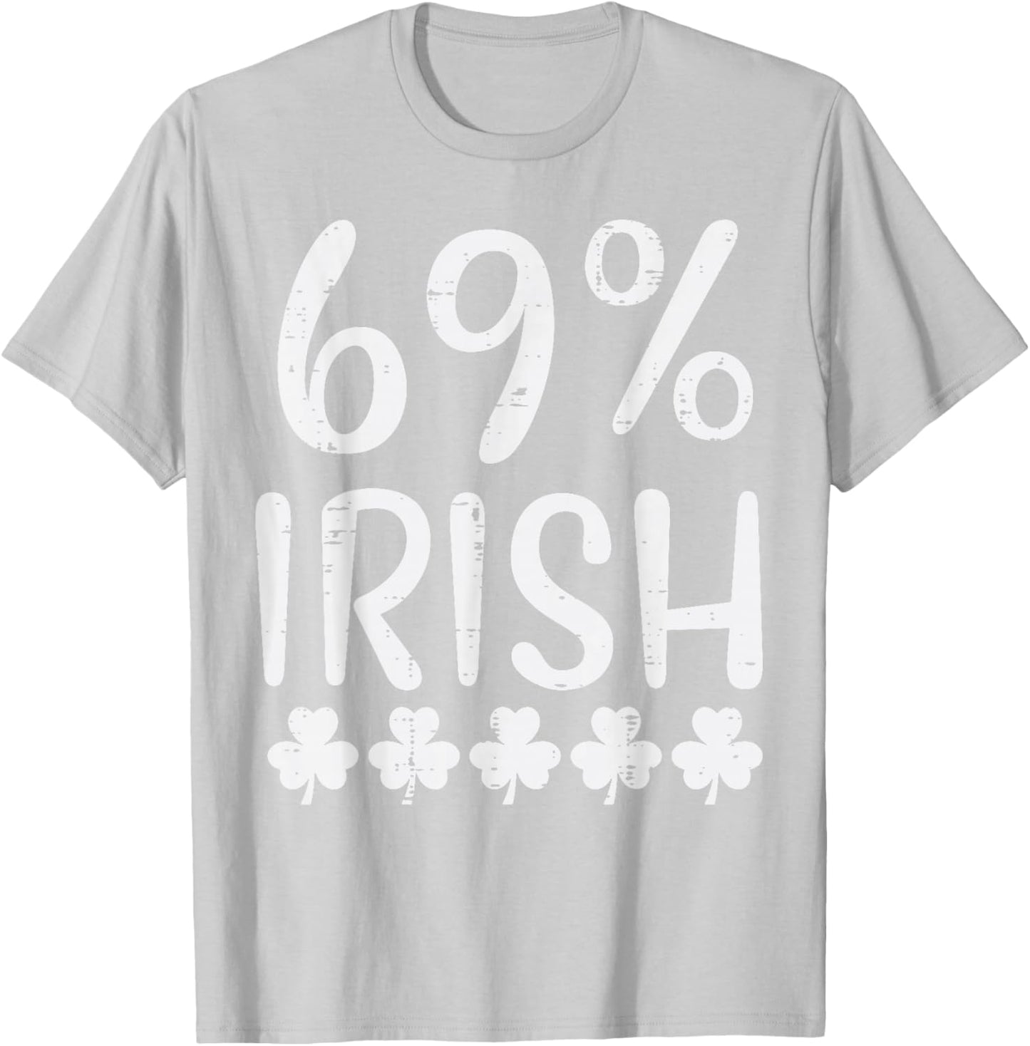 St Patricks Day 69 Percent Irish Saint Paddys Men Women T-Shirt - T-Shirt | Ash