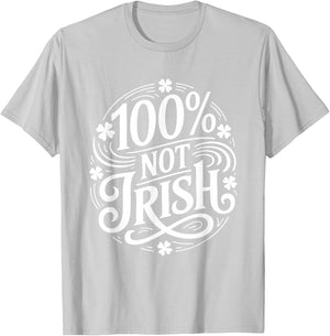 100% Not Irish Funny St. Patricks Day T-Shirt - T-Shirt | Ash