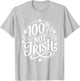 100% Not Irish Funny St. Patricks Day T-Shirt - T-Shirt | Ash