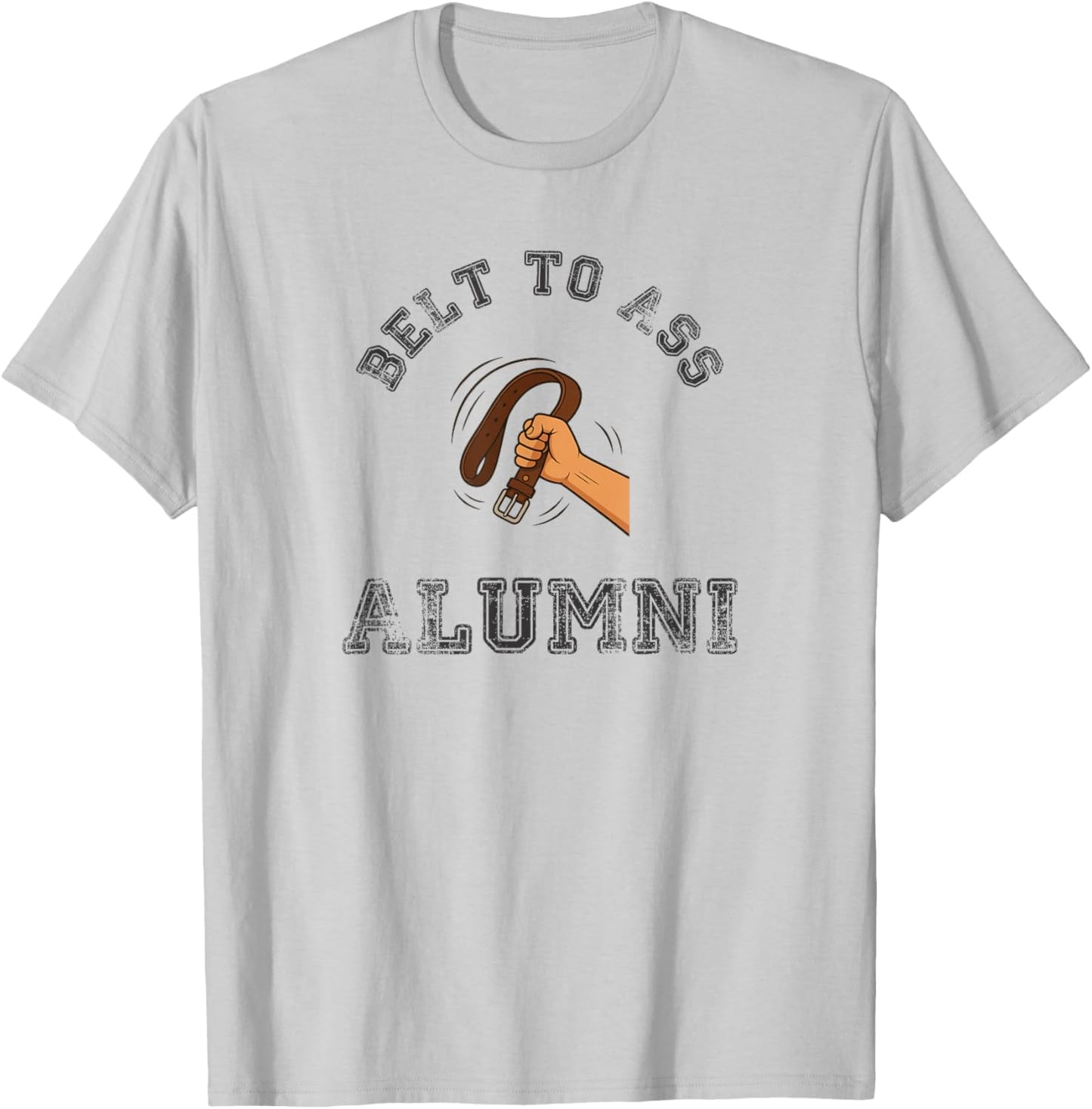 Belt to Ass Alumni T-Shirt - T-Shirt | Ash