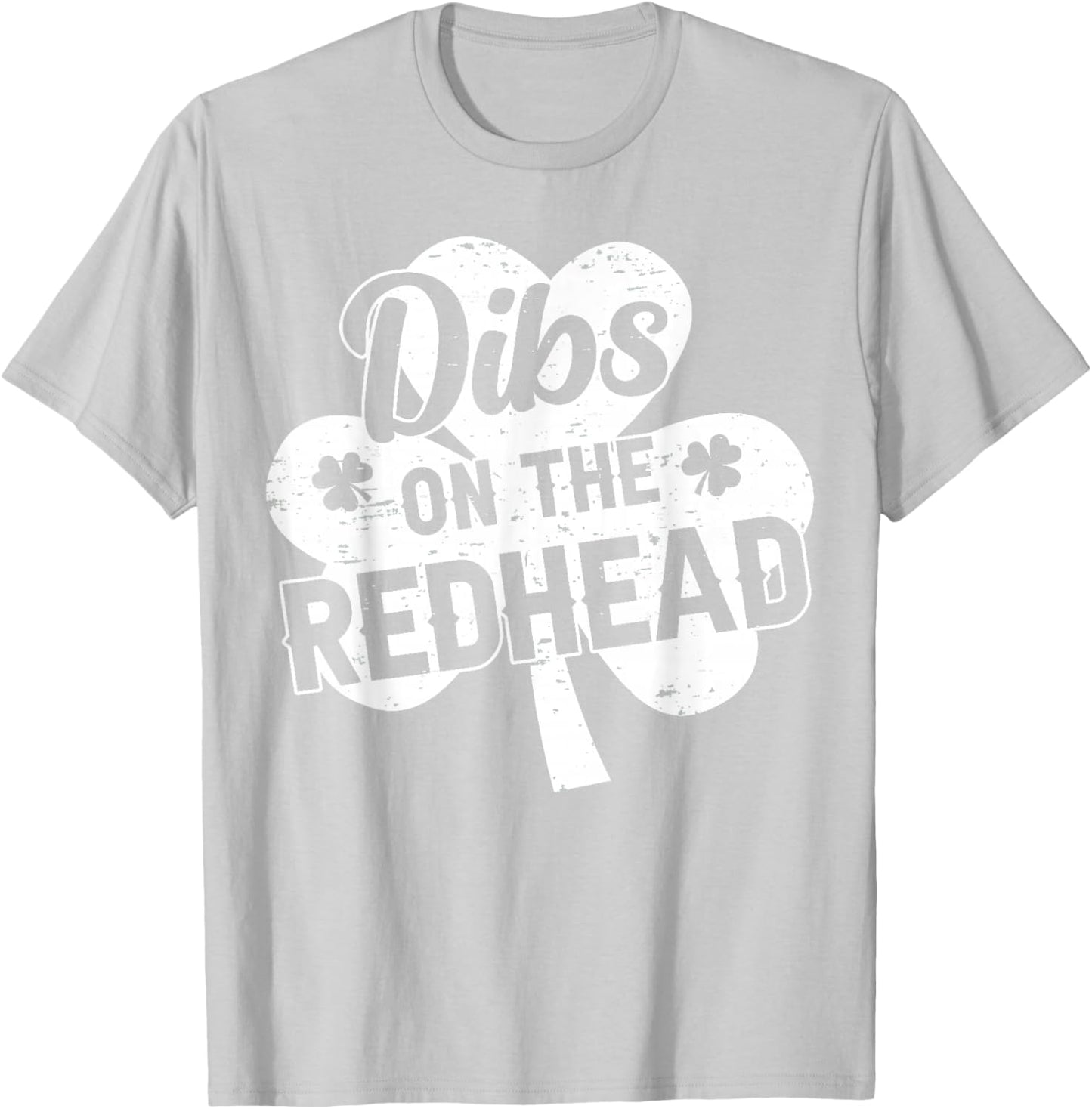 Dibs On The Redhead Funny St Patricks Day Saint Paddys Humor T-Shirt - T-Shirt | Ash