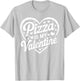 Pizza is My Valentine Heart-Shaped Pizza T-Shirt - T-Shirt | Ash