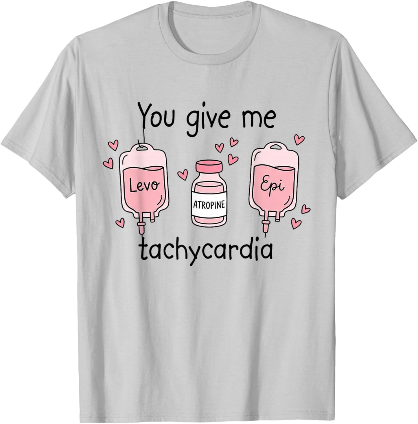 You Give Me Tachycardia RN Registered Nurse Valentines Day T-Shirt - T-Shirt | Ash