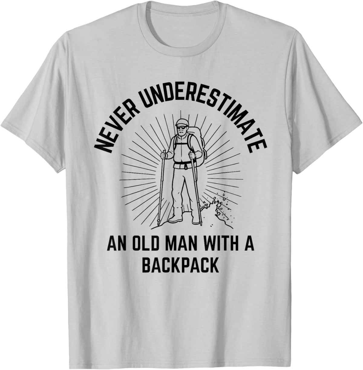 Never Underestimate an Old Man with a Backpack T-Shirt - T-Shirt | Ash