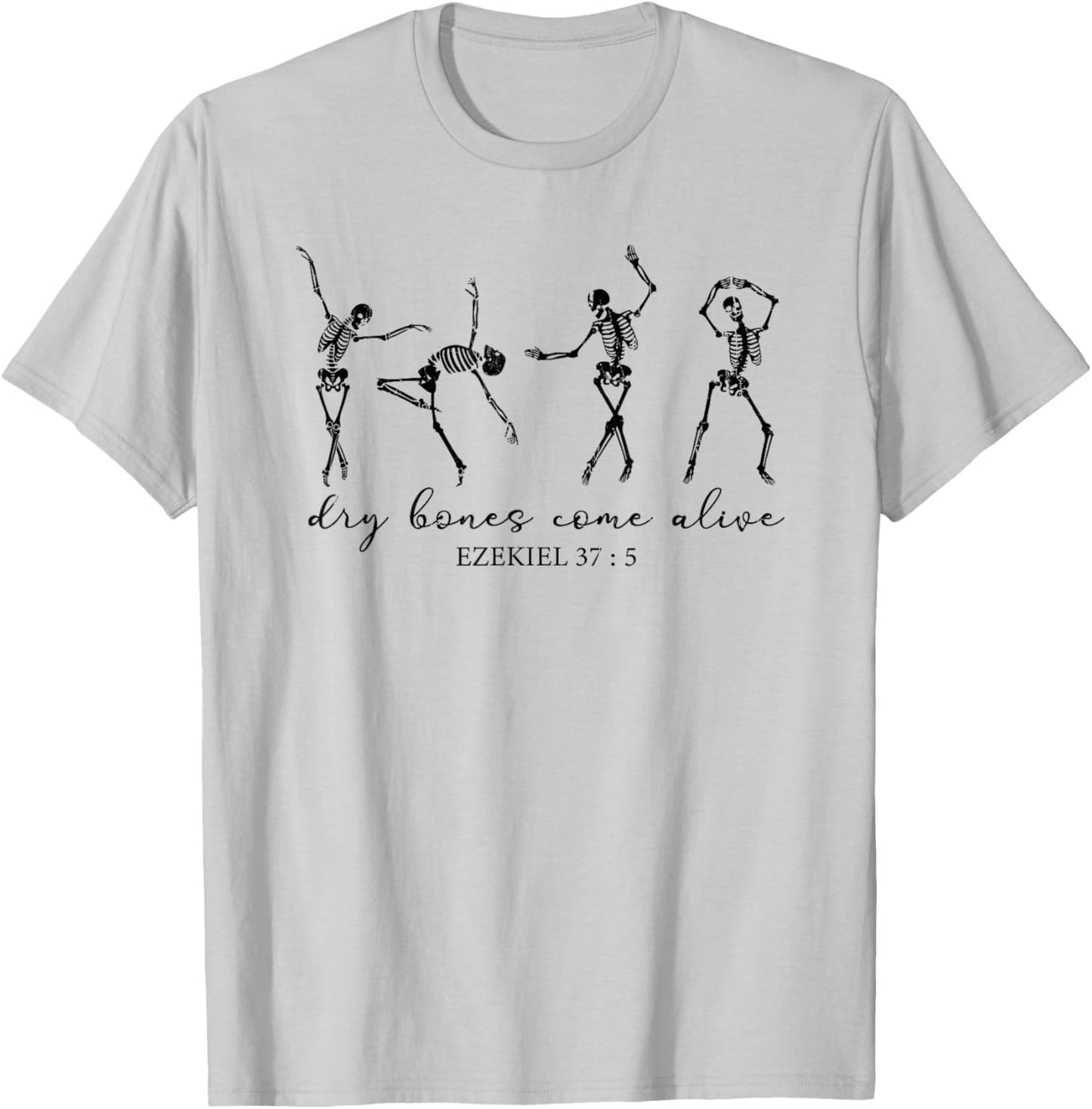 Dry Bones Come Alive, Dancing Skeleton, Christian Halloween T-Shirt - T-Shirt | Ash