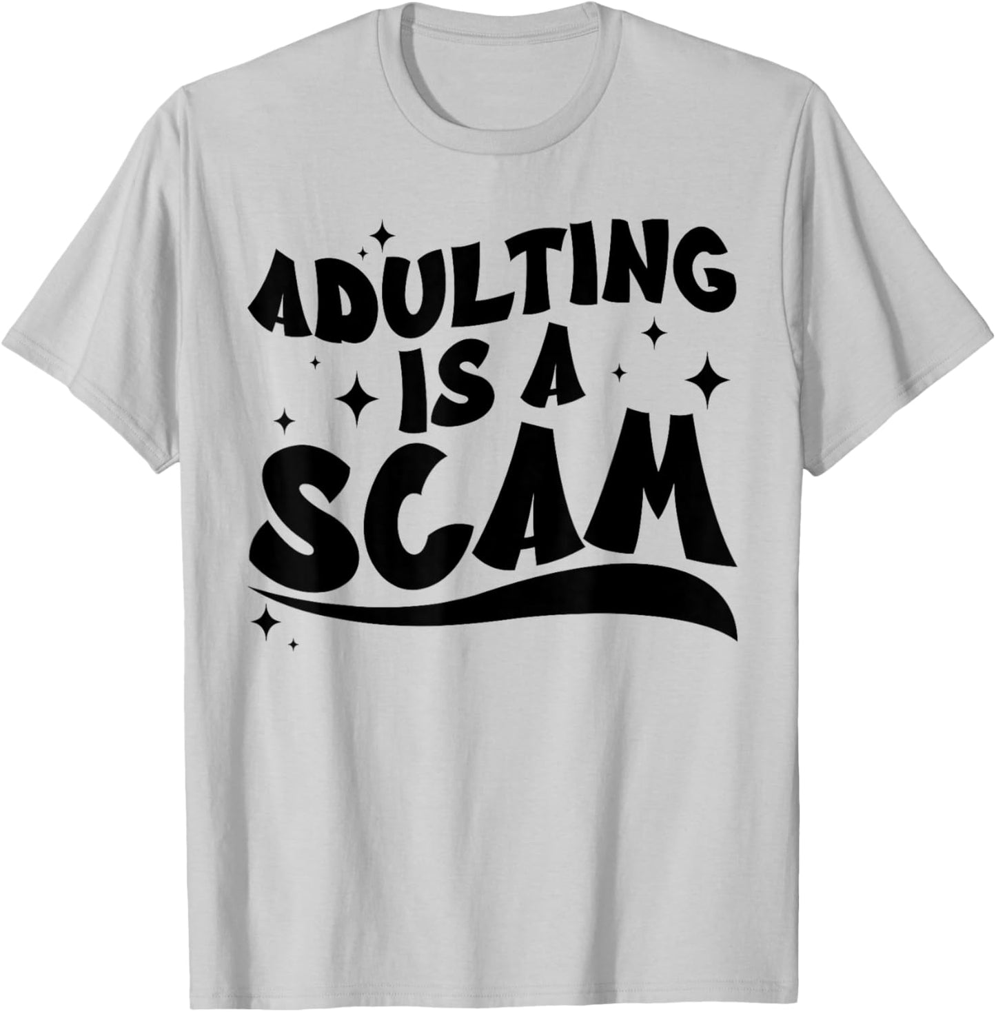 Adulting is A Scam Retro Funny Sarcastic Quote Design T-Shirt - T-Shirt | Ash