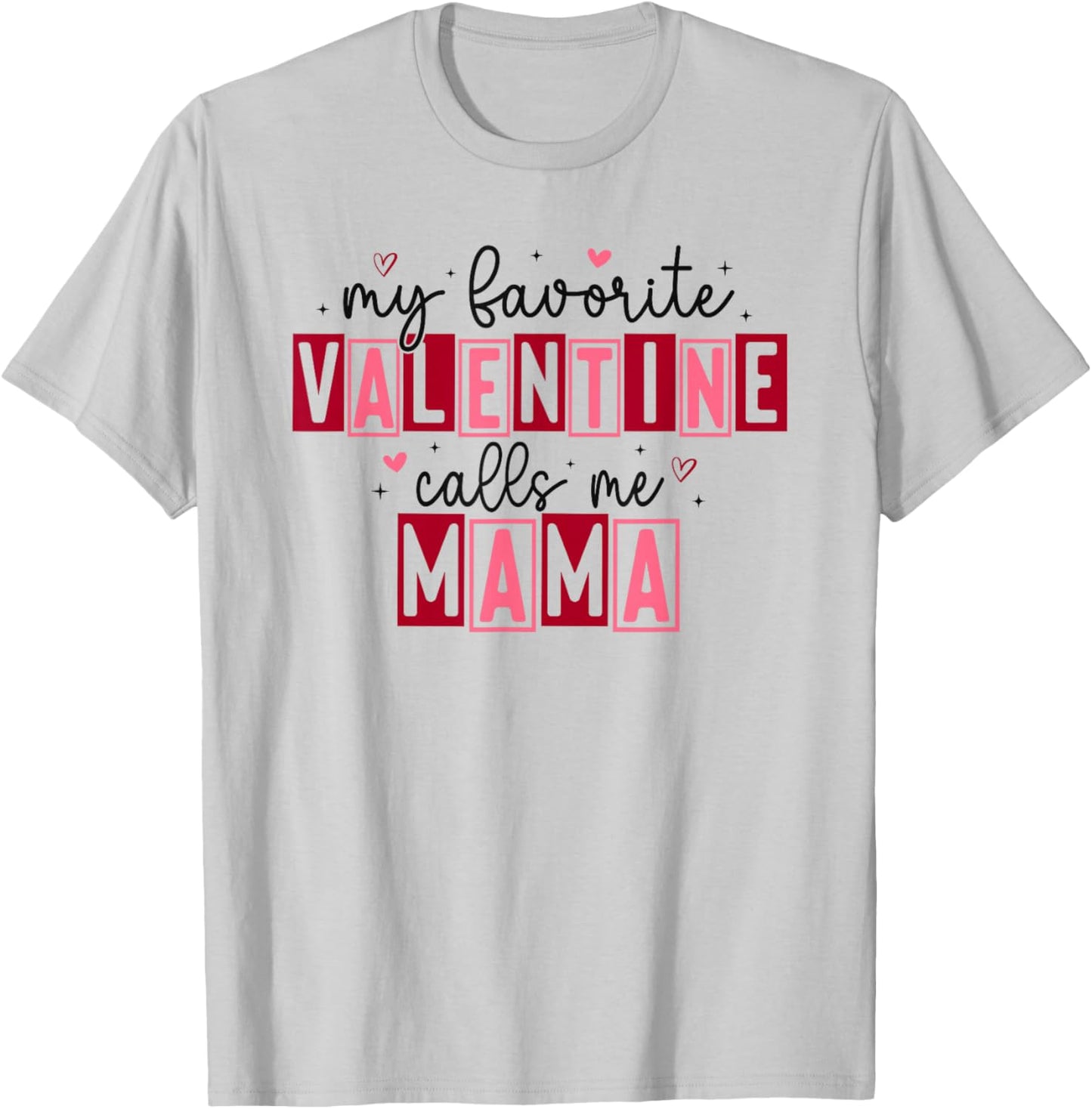 My Favorite Valentine Calls Me Mama Hearts Love T-Shirt - T-Shirt | Ash