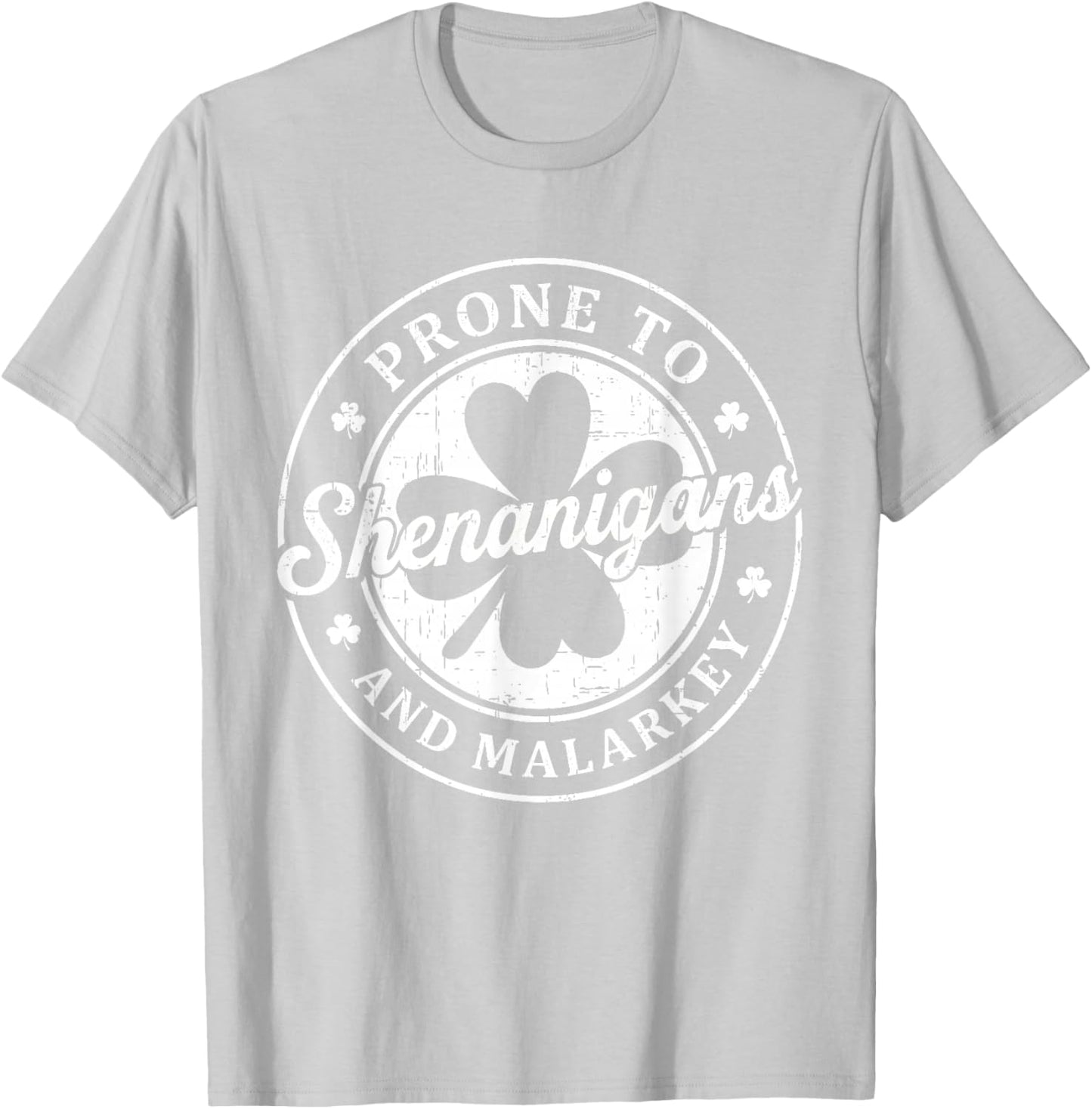 Prone to Shenanigans and Malarkey St Patricks Day Men Women T-Shirt - T-Shirt | Ash
