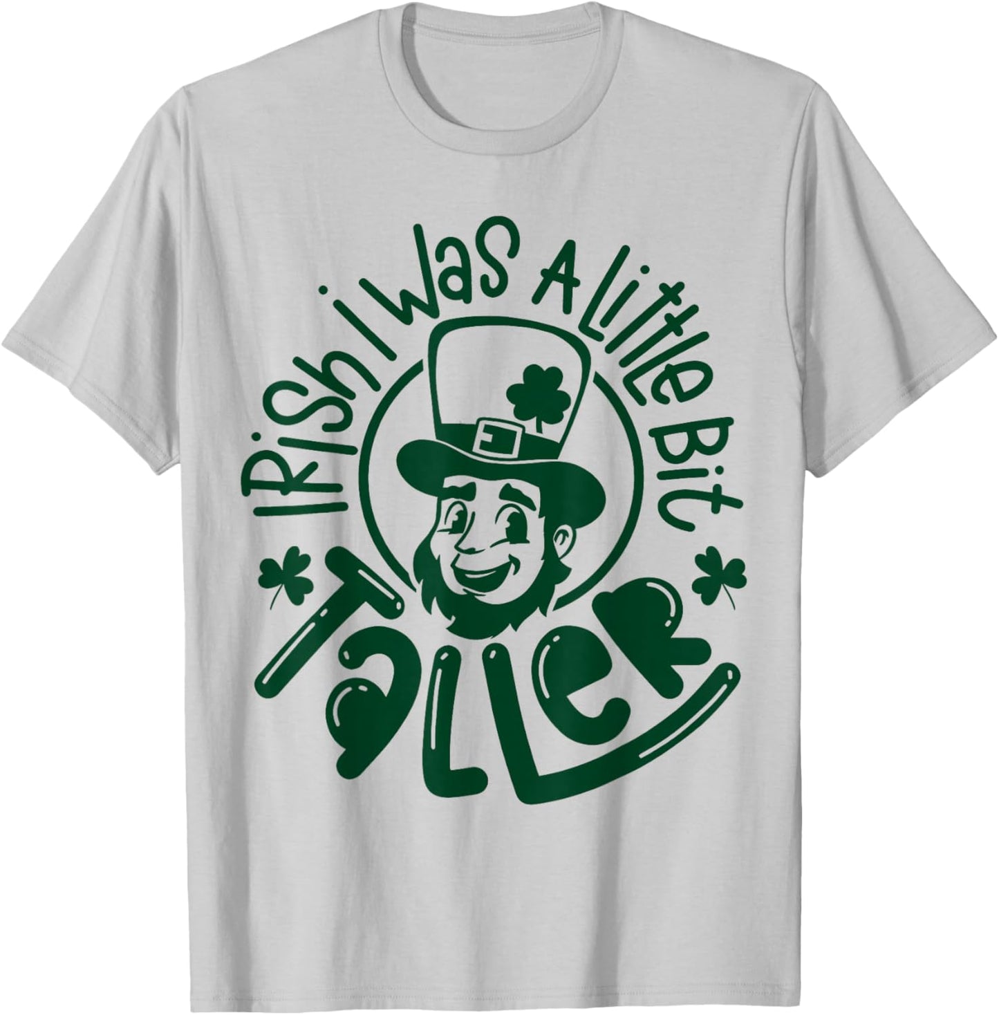 Irish I was a Little Bit Taller Funny St Patricks Day T-Shirt - T-Shirt | Ash