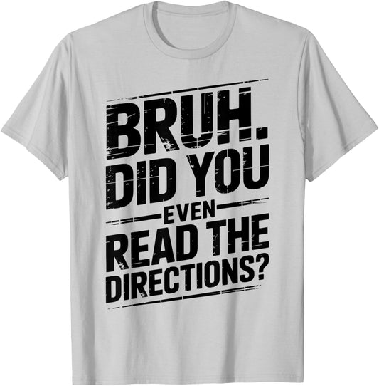 Bruh Did You Even Read The Directions Funny Teacher Test Day T-Shirt - T-Shirt | Ash