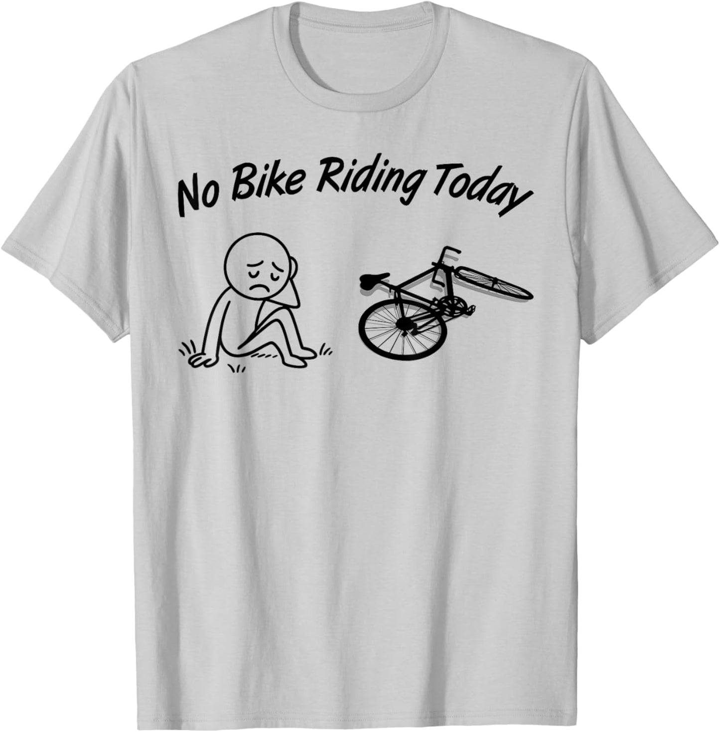 No Bike Riding Today Funny Men's Women's Cycling Lovers T-Shirt - T-Shirt | Ash