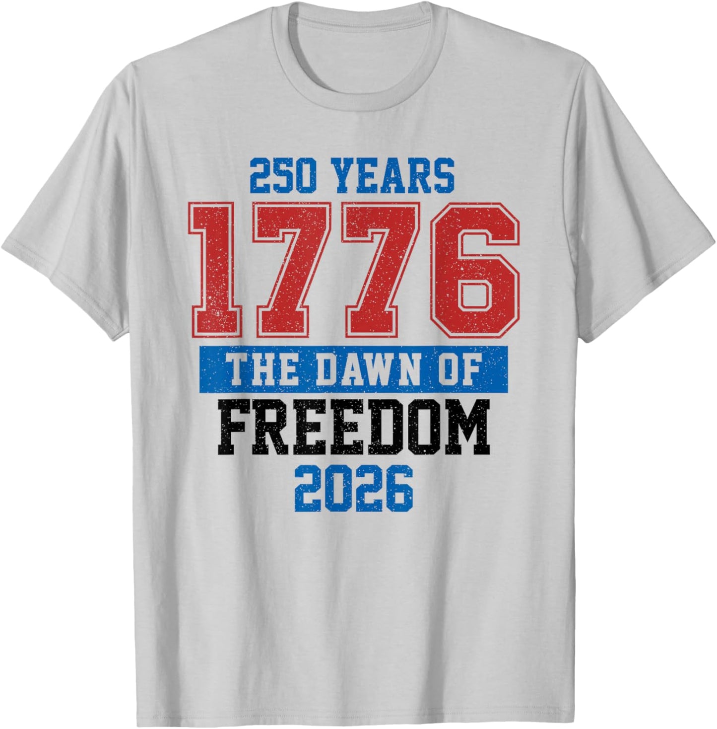 250 Years The Dawn of Freedom American 1776 2026 250th T-Shirt - T-Shirt | Ash