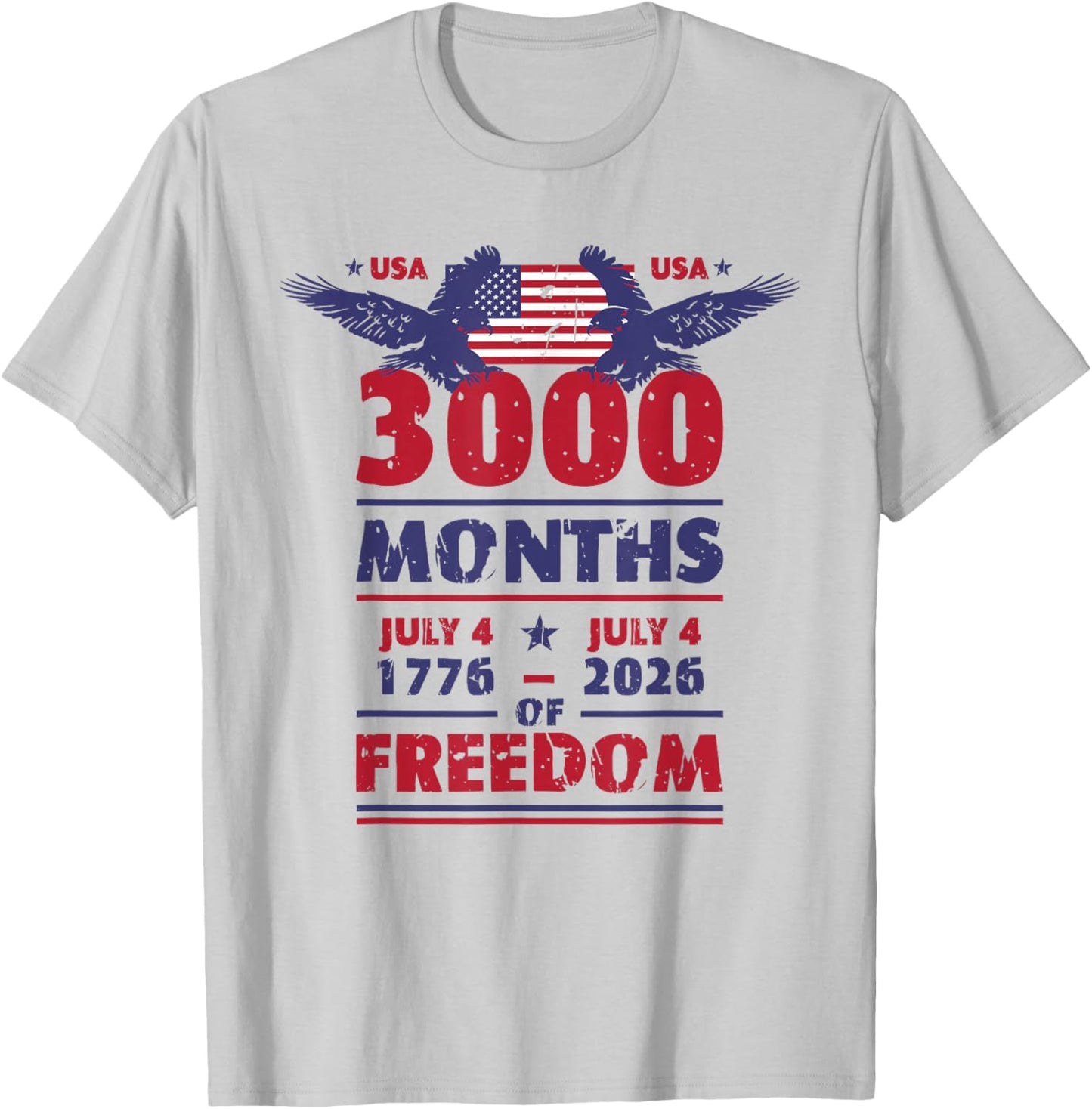 USA 3000 Months of Freedom July 4 US Flag 250 Years America T-Shirt - T-Shirt | Ash