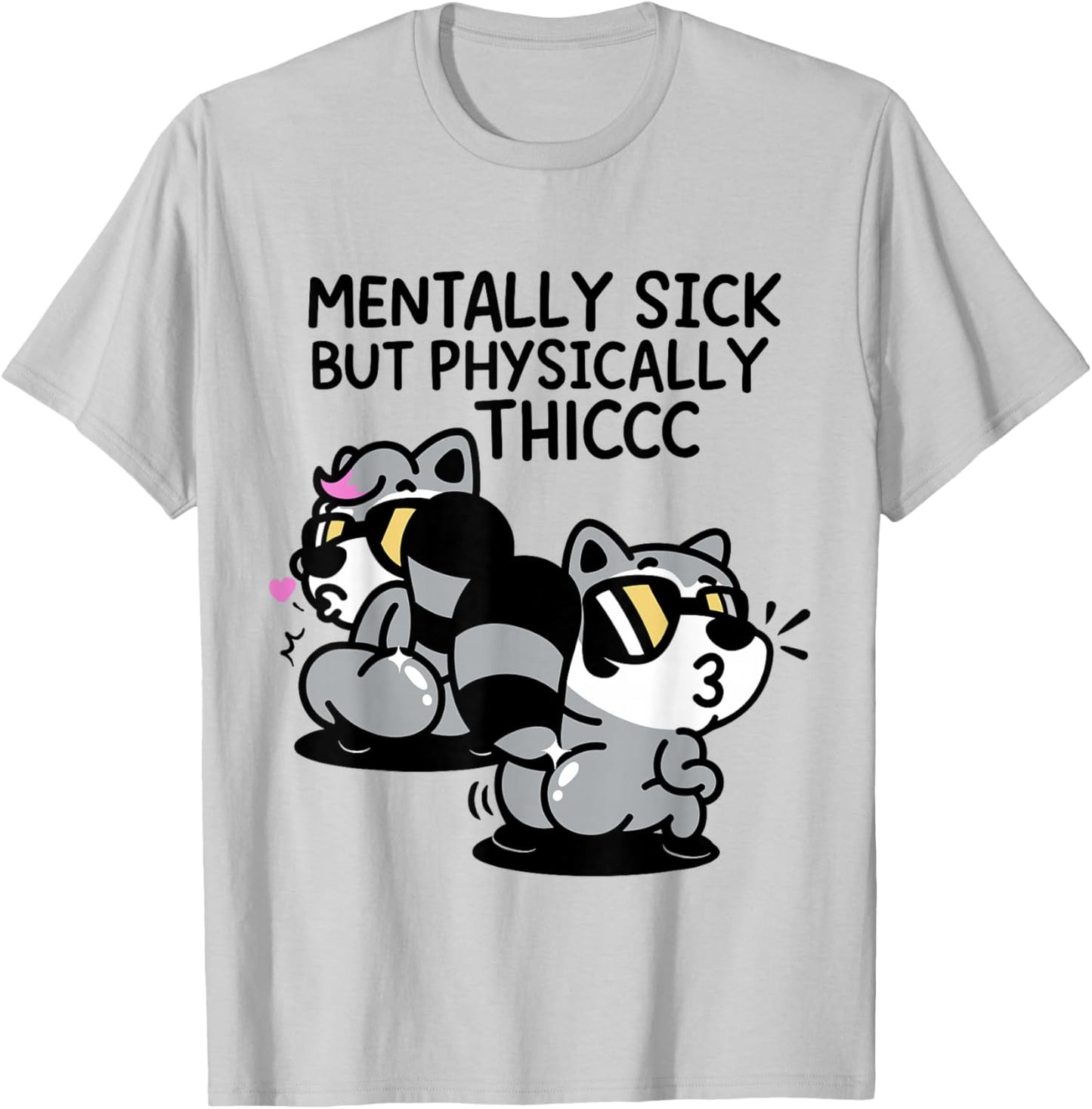 Mentally Sick But Physically Thicc T-Shirt - T-Shirt | Ash