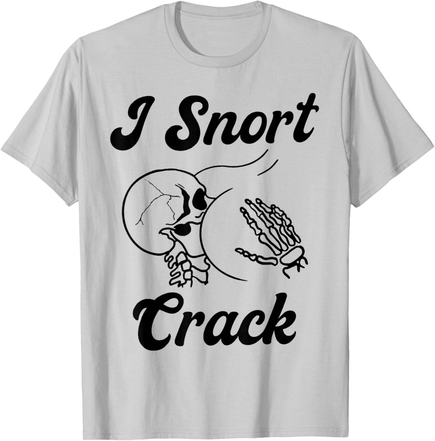 I Snort Crack Skeleton Skull Butt Funny Spooky Halloween T-Shirt - T-Shirt | Ash