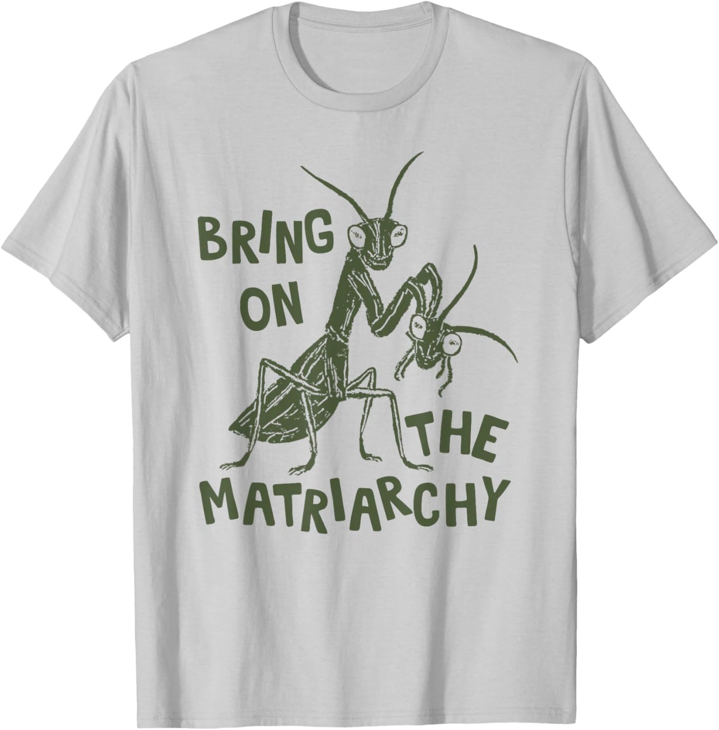 Bring On The Matriarchy T-Shirt - T-Shirt | Ash