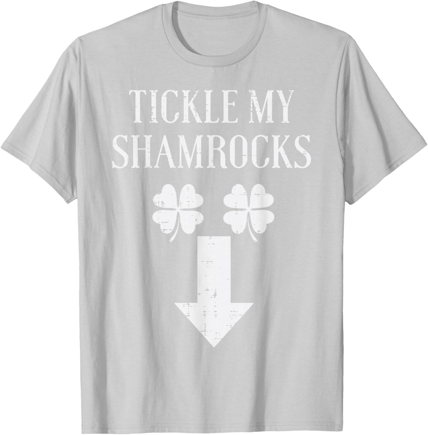 St Patricks Day Tickle My Shamrocks Funny Saint Paddys Men T-Shirt - T-Shirt | Ash