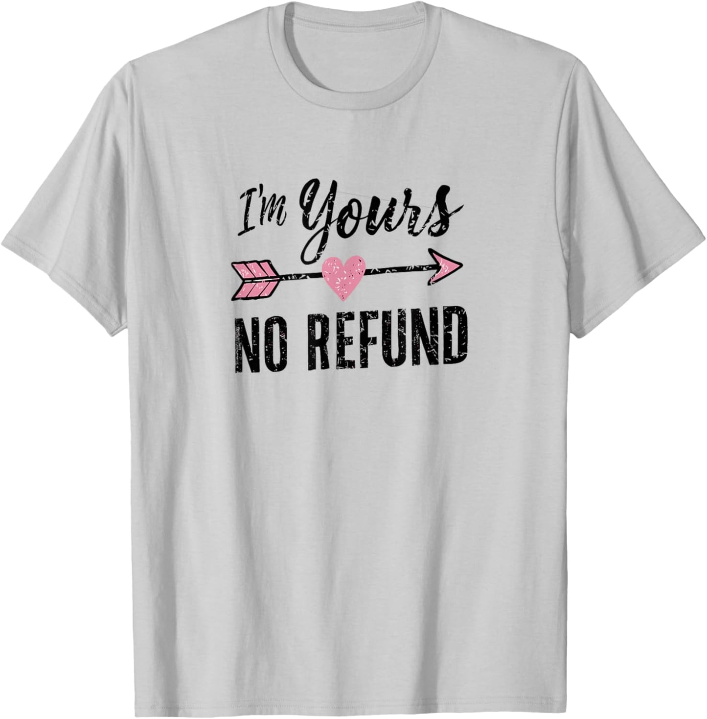 IM Yours NO Refund | Valentines Day T-Shirt - T-Shirt | Ash