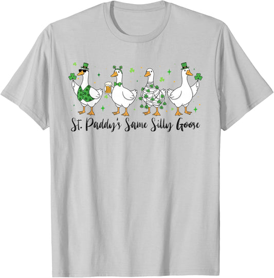 St Paddy's Same Silly Goose Funny Goose St Patricks Day T-Shirt - T-Shirt | Ash