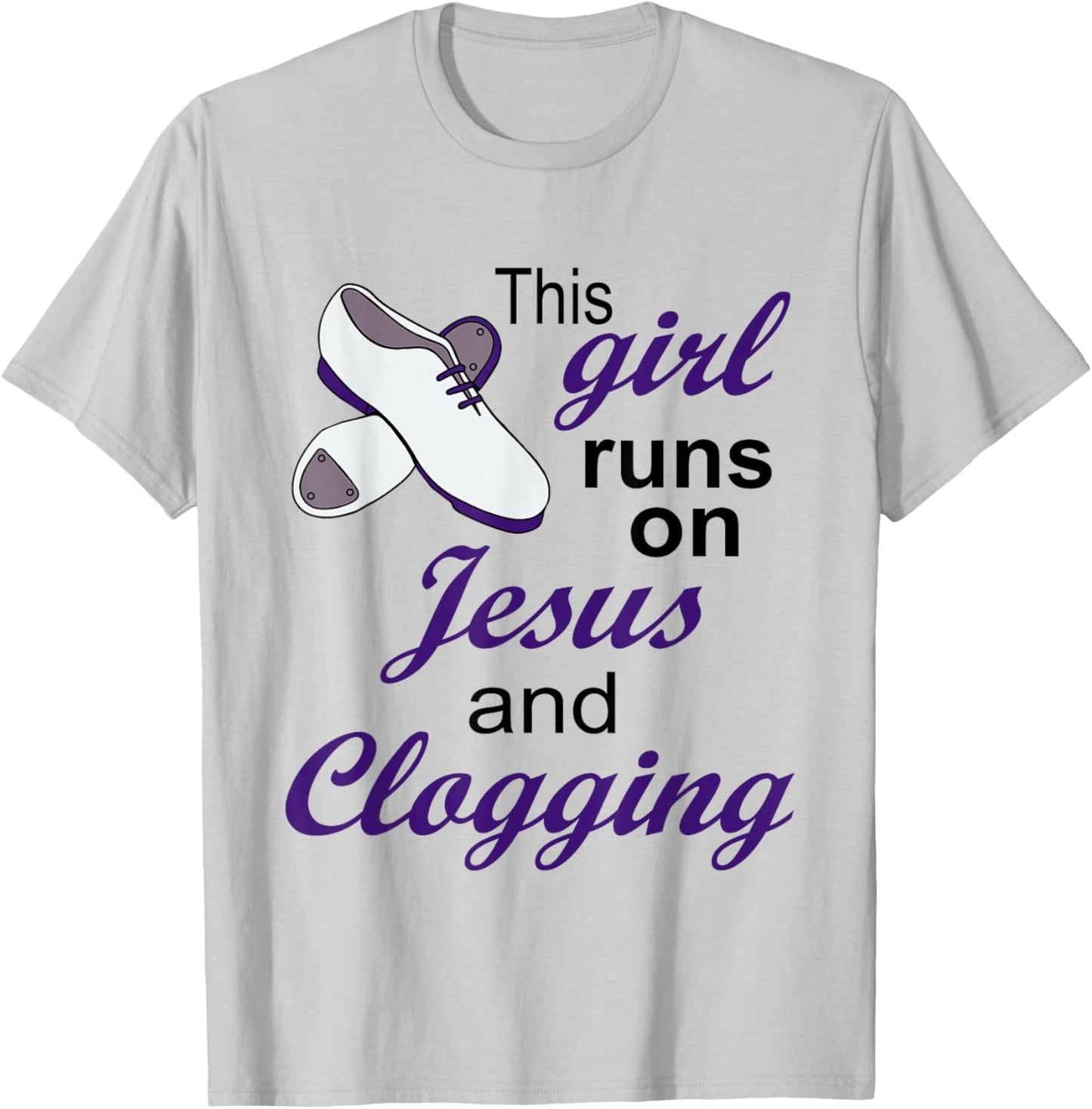 This Girl Runs on Jesus and Clogging | Christian Clogger T-Shirt - T-Shirt | Ash