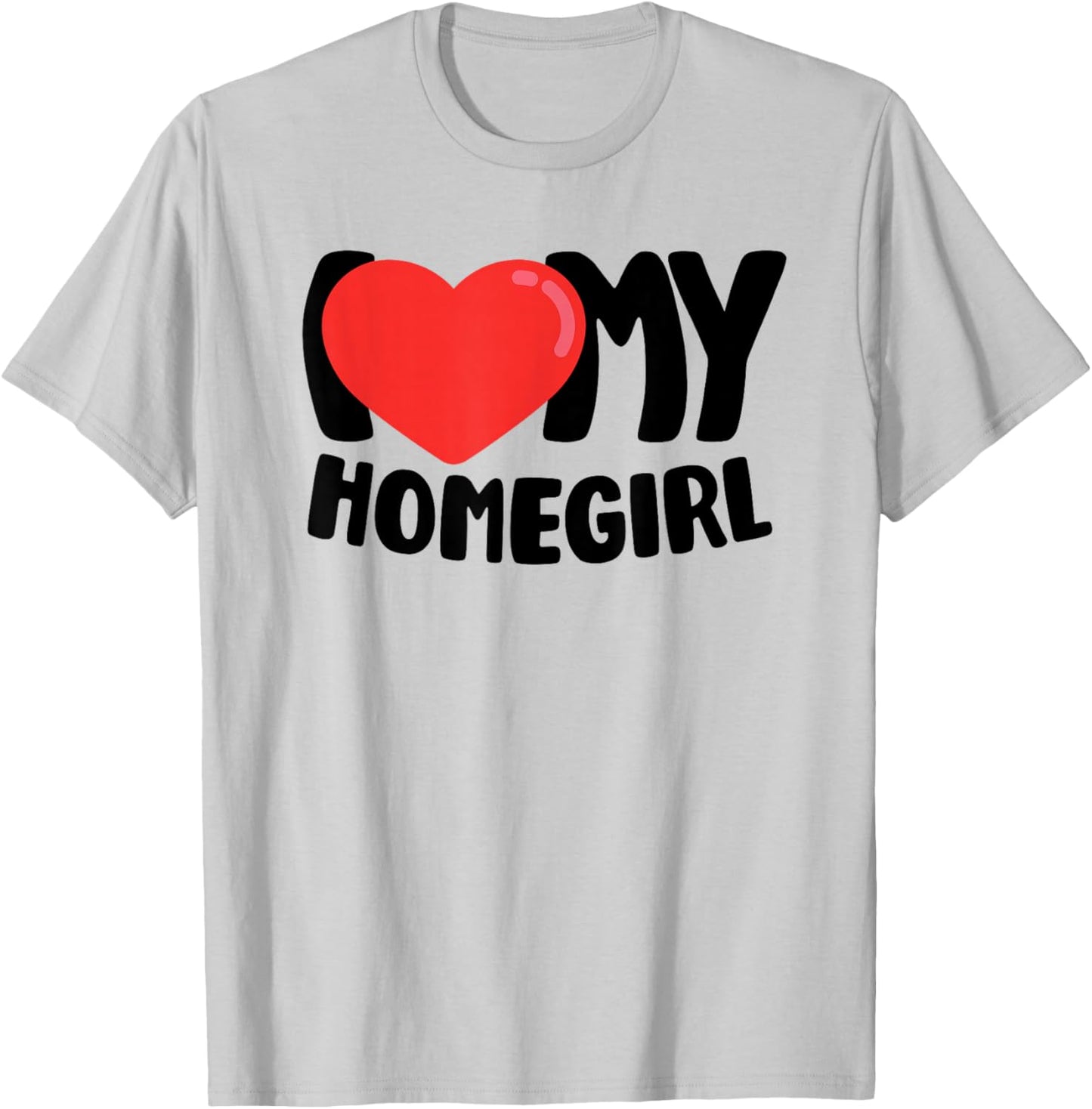 I Love My Homegirl T-Shirt - T-Shirt | Ash