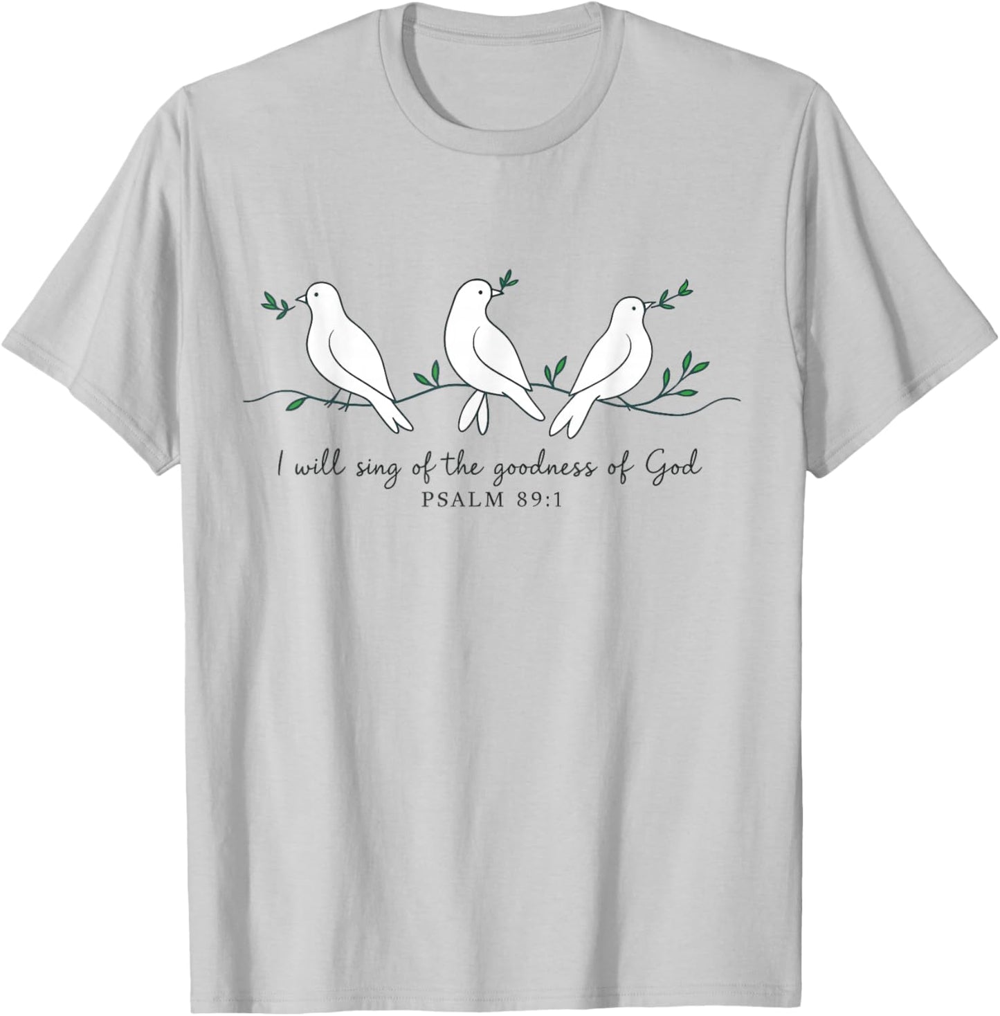 I Will Sing of The Goodness of God Christian Religious Bird T-Shirt - T-Shirt | Ash