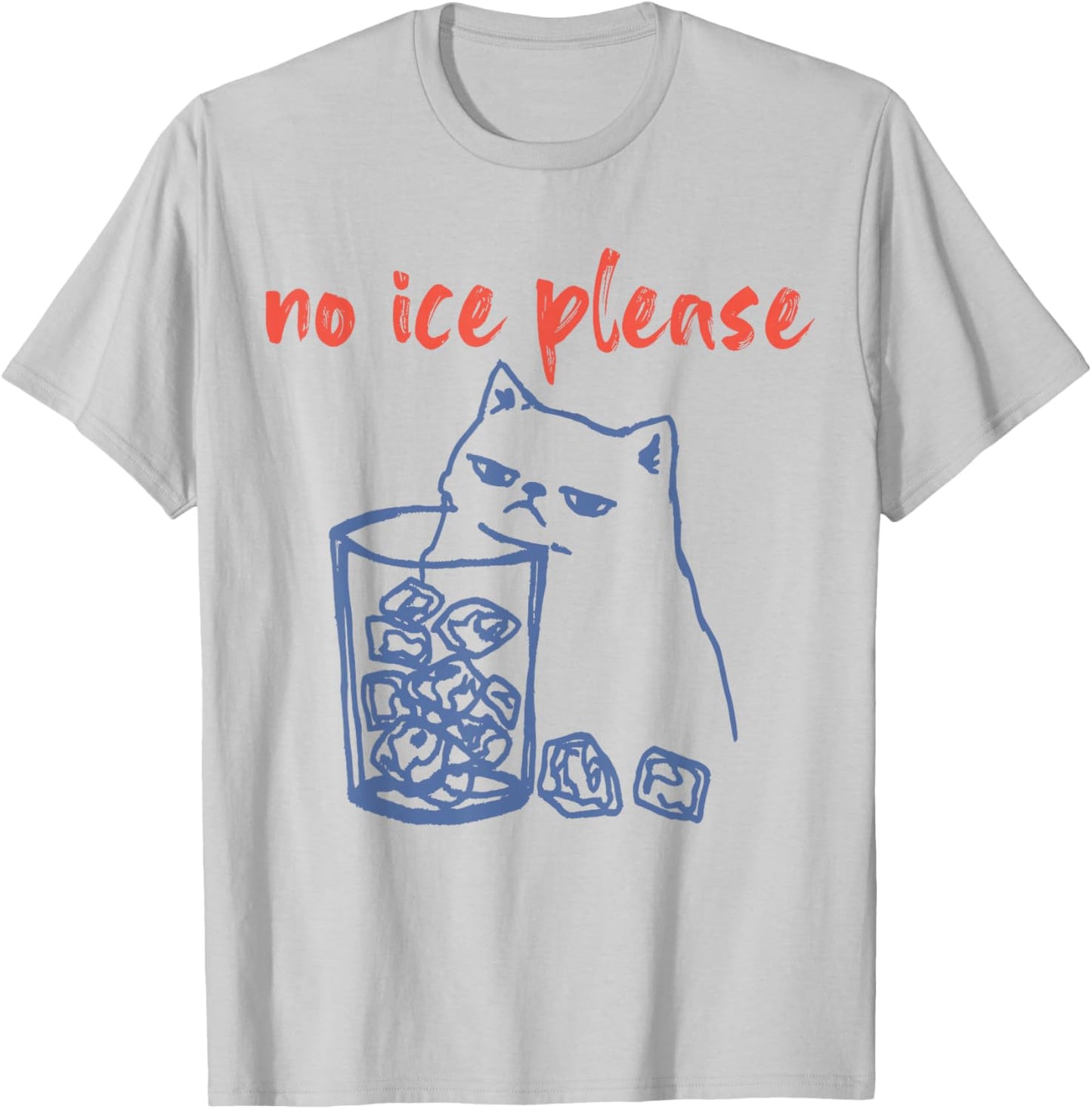 No Ice Please Funny Cat Meme Men Women T-Shirt - T-Shirt | Ash