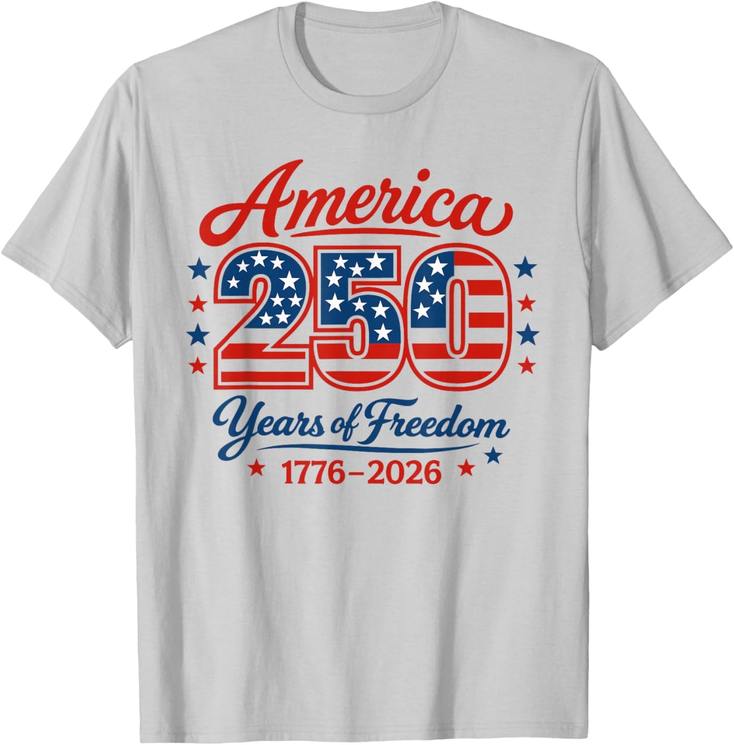 America 250 Years of Freedom 1776 2026 4th July T-Shirt - T-Shirt | Ash