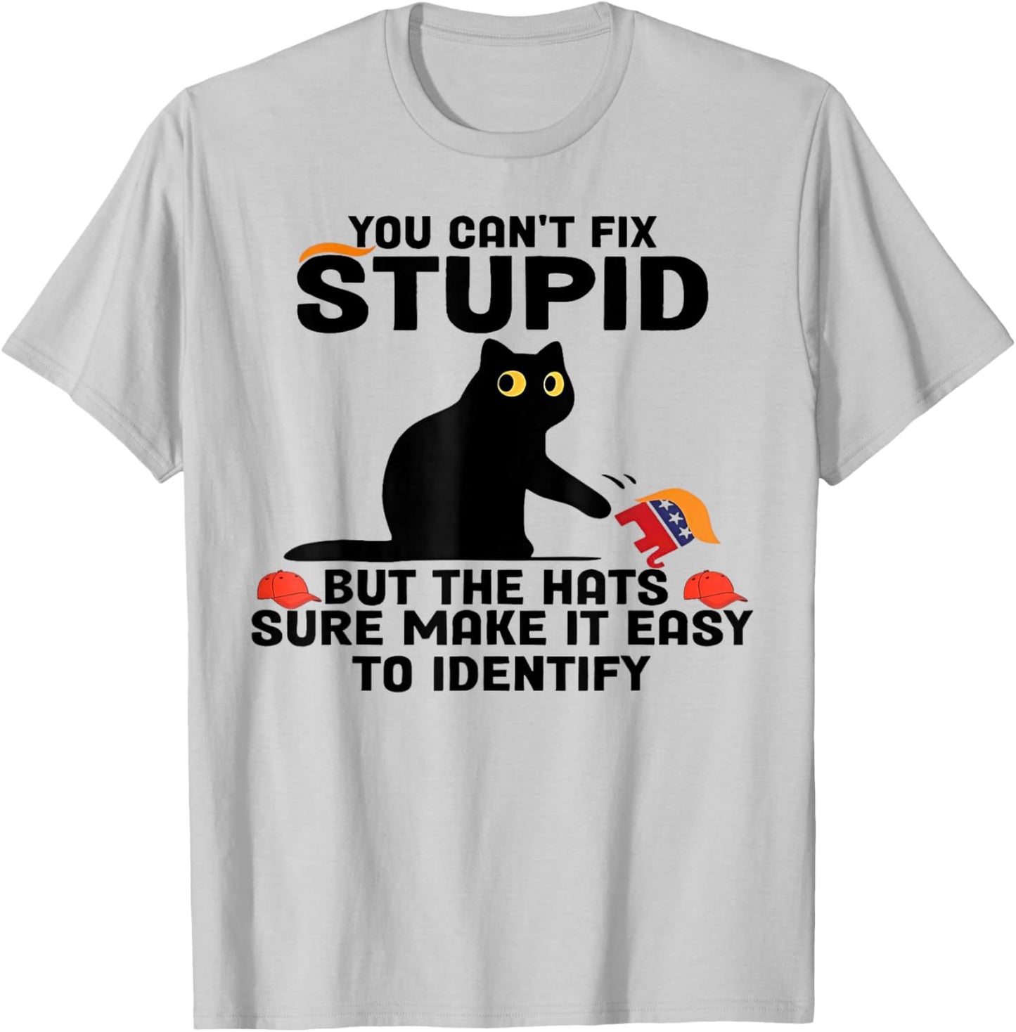 Cat You Can't Fix Stupid But The Hats Sure Make It Easy T-Shirt - T-Shirt | Ash