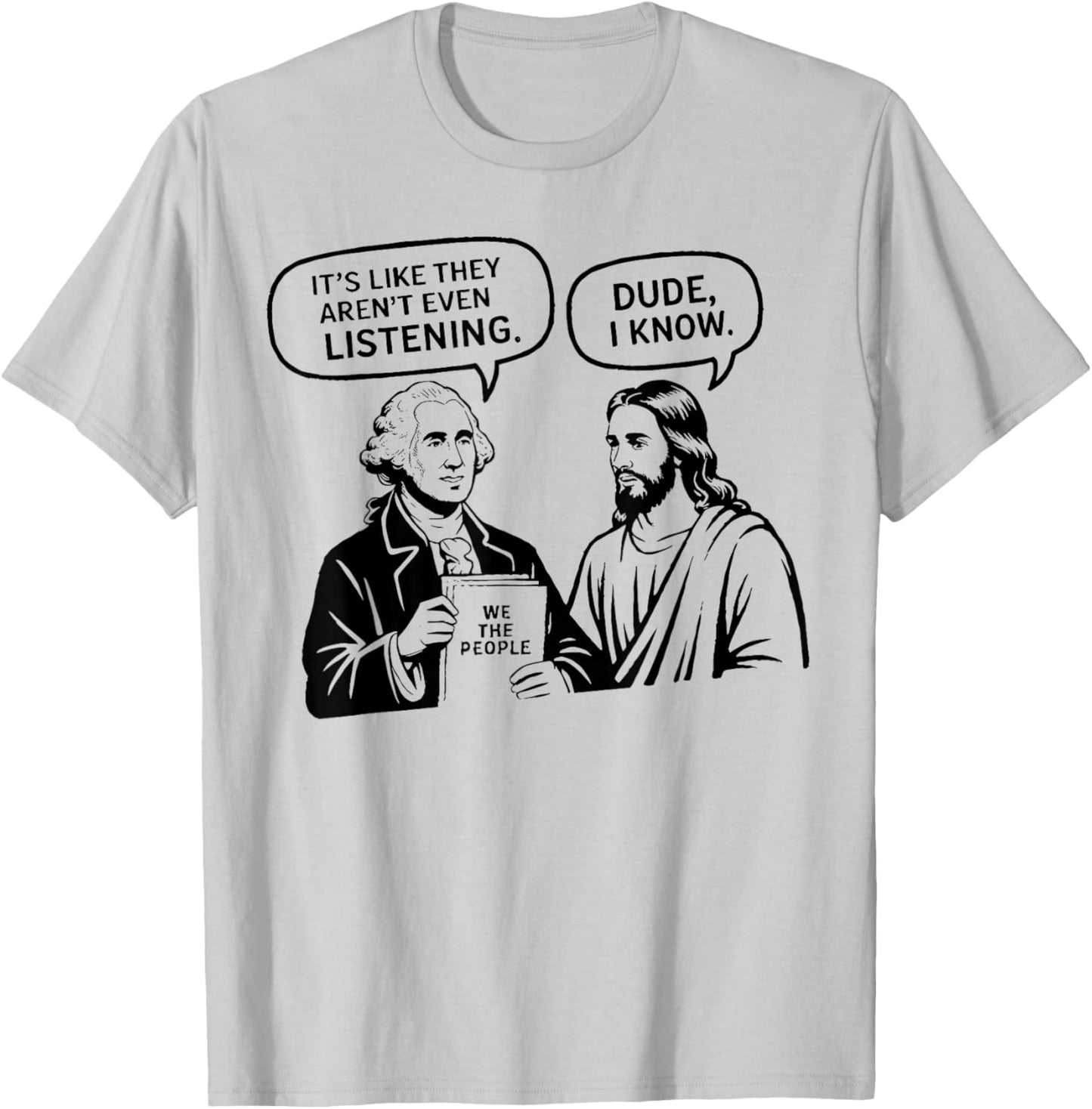 Funny Meme Design George Washington and Jesus Dude I Know T-Shirt - T-Shirt | Ash