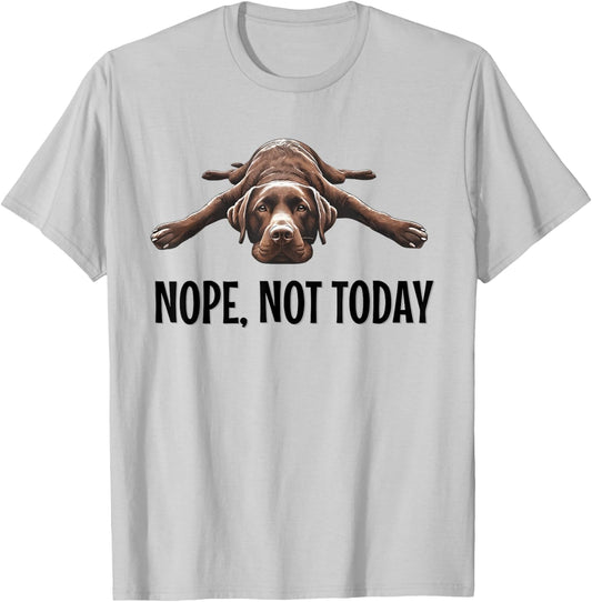 Nope, Not Today Chocolate Lab Lazy Dog Funny Quote T-Shirt - T-Shirt | Ash