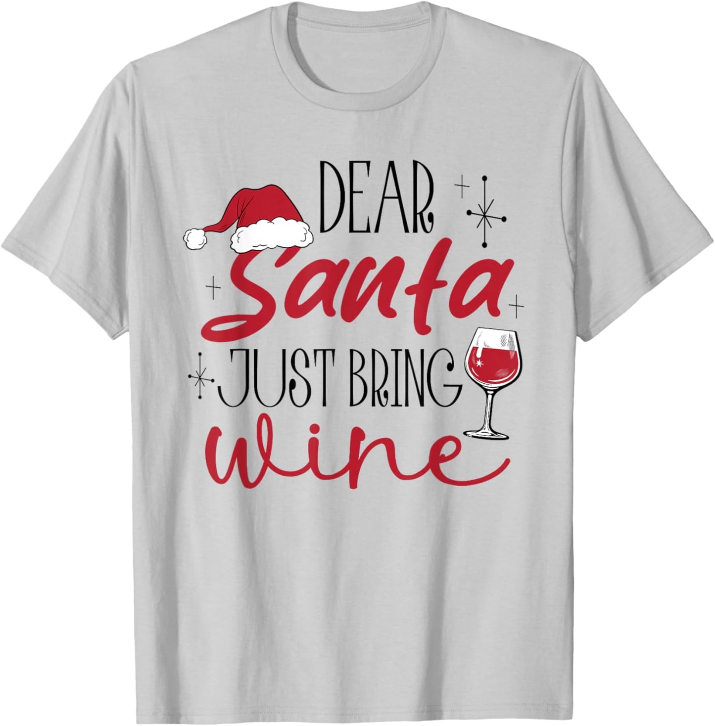 Dear Santa Just Bring Wine Christmas Drinking Family Funny T-Shirt - T-Shirt | Ash