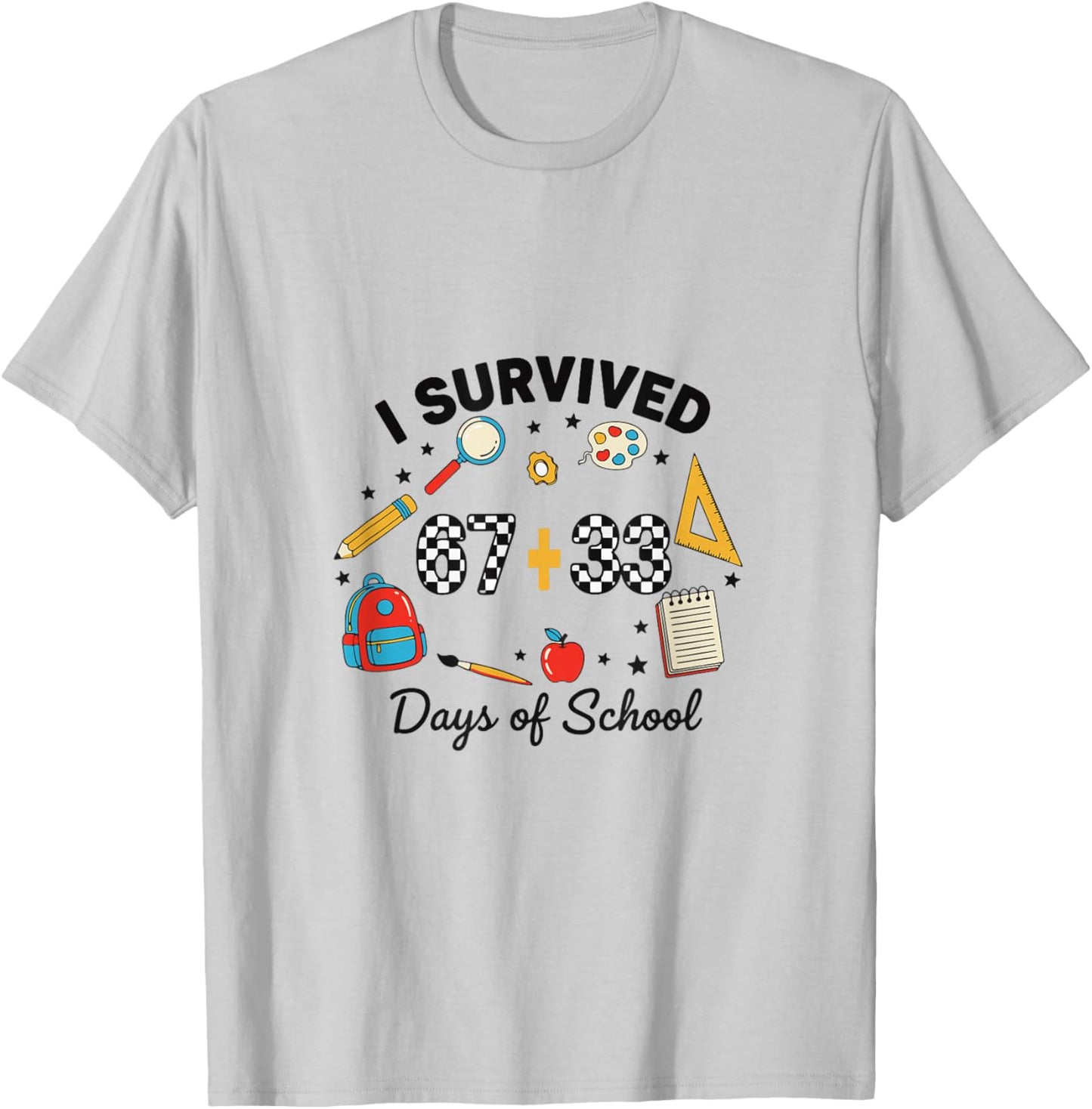 I Survived 67+33 Days of School Men Women Kids T-Shirt - T-Shirt | Ash
