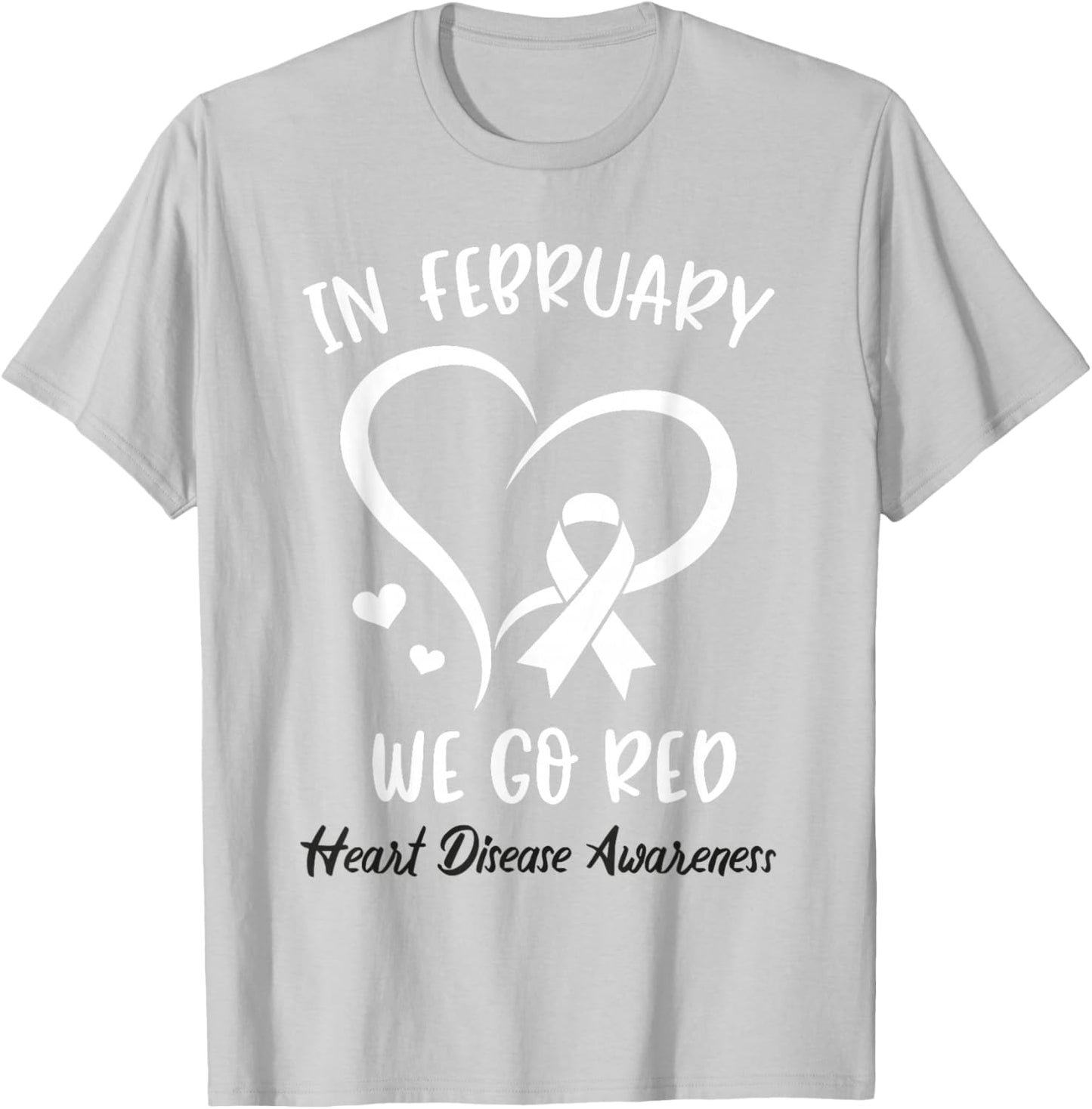 in February We Go Red for Heart Disease Awareness Red Ribbon T-Shirt - T-Shirt | Ash