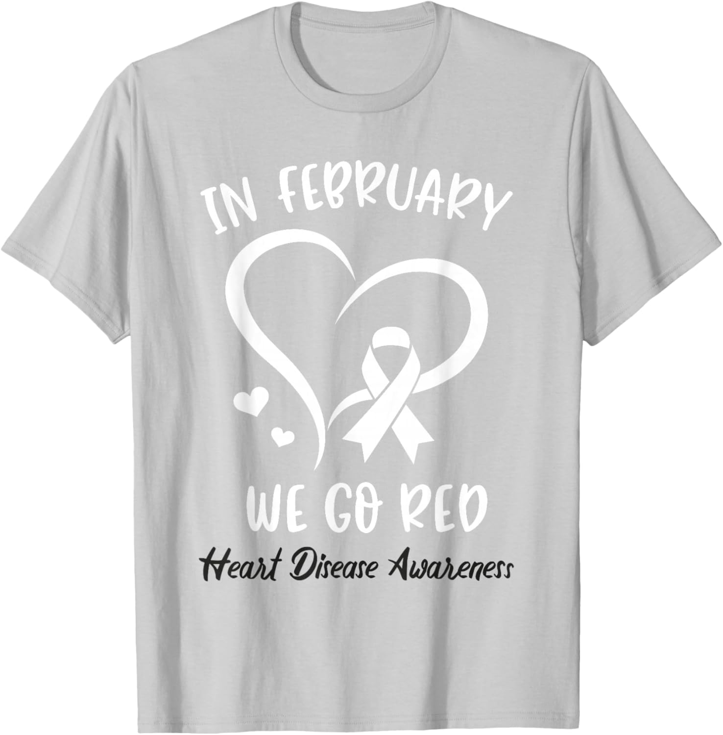 in February We Go Red for Heart Disease Awareness Red Ribbon T-Shirt - T-Shirt | Ash