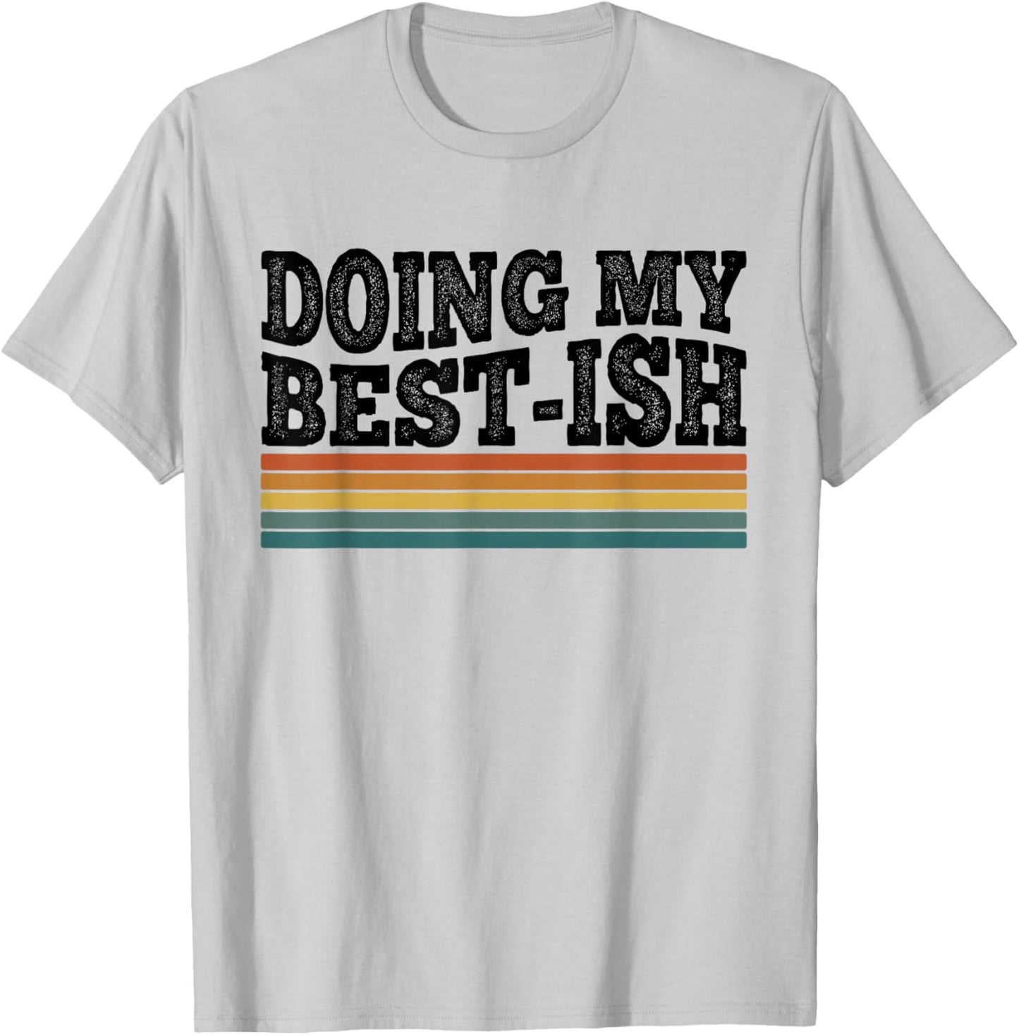 Doing My Best-ish Funny Sarcastic Retro Humor T-Shirt - T-Shirt | Ash