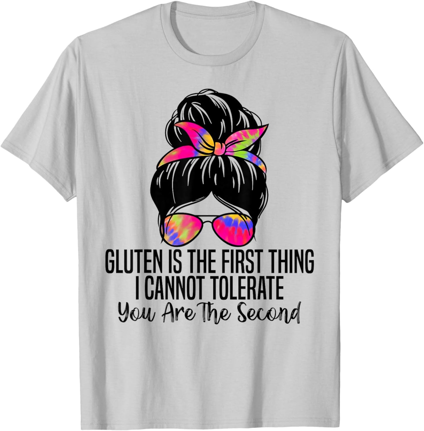 Gluten is The First Thing I Cannot Tolerate Funny Gluten T-Shirt - T-Shirt | Ash