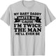 My Baby Daddy Hates me 'Cause I'm Twice The Man He'll Ever T-Shirt - T-Shirt | Ash