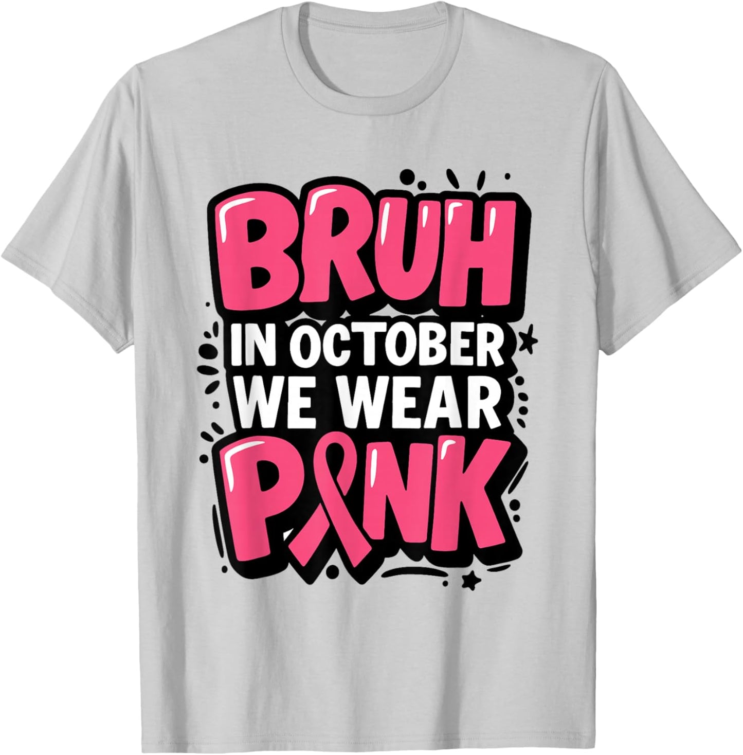Breast Cancer Bruh in October We Wear Pink Toddler Boys Kids T-Shirt - T-Shirt | Ash