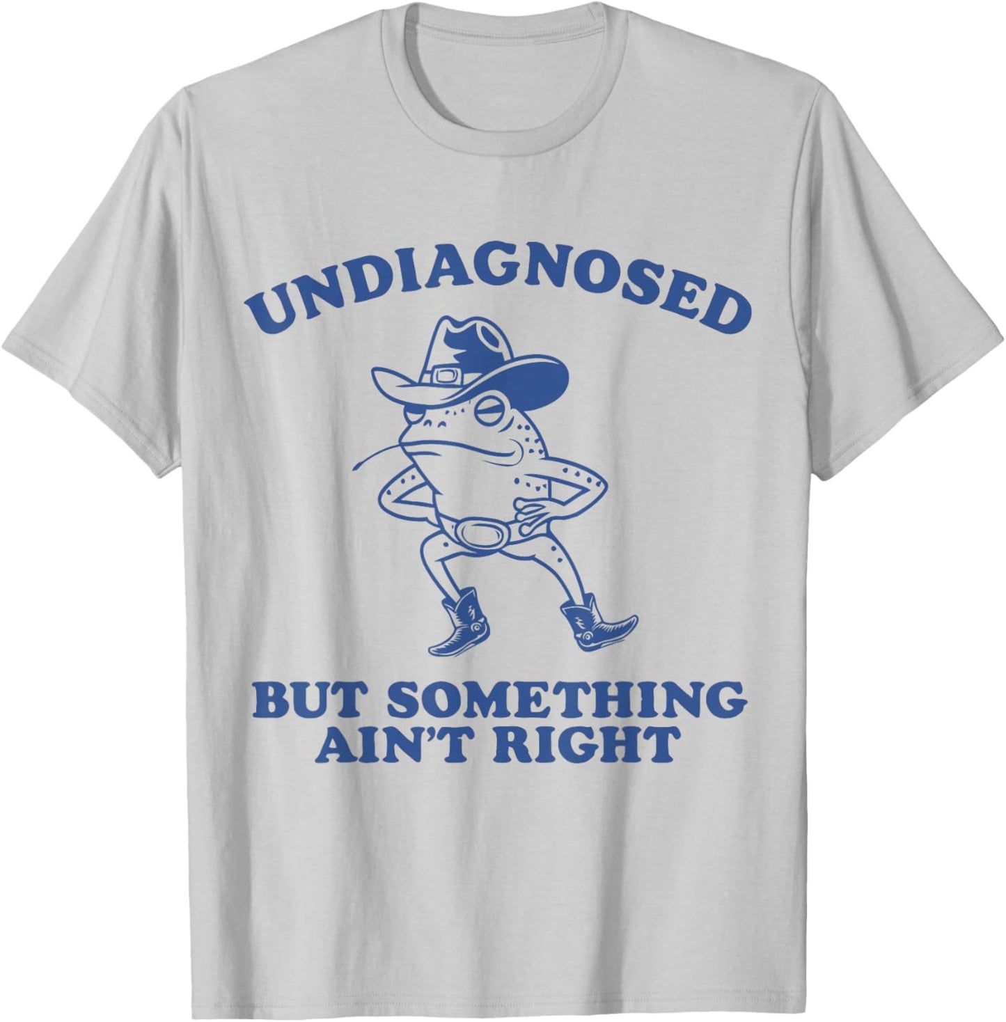Undiagnosed But Something Ain't Right Funny Saying Meme Frog T-Shirt - T-Shirt | Ash