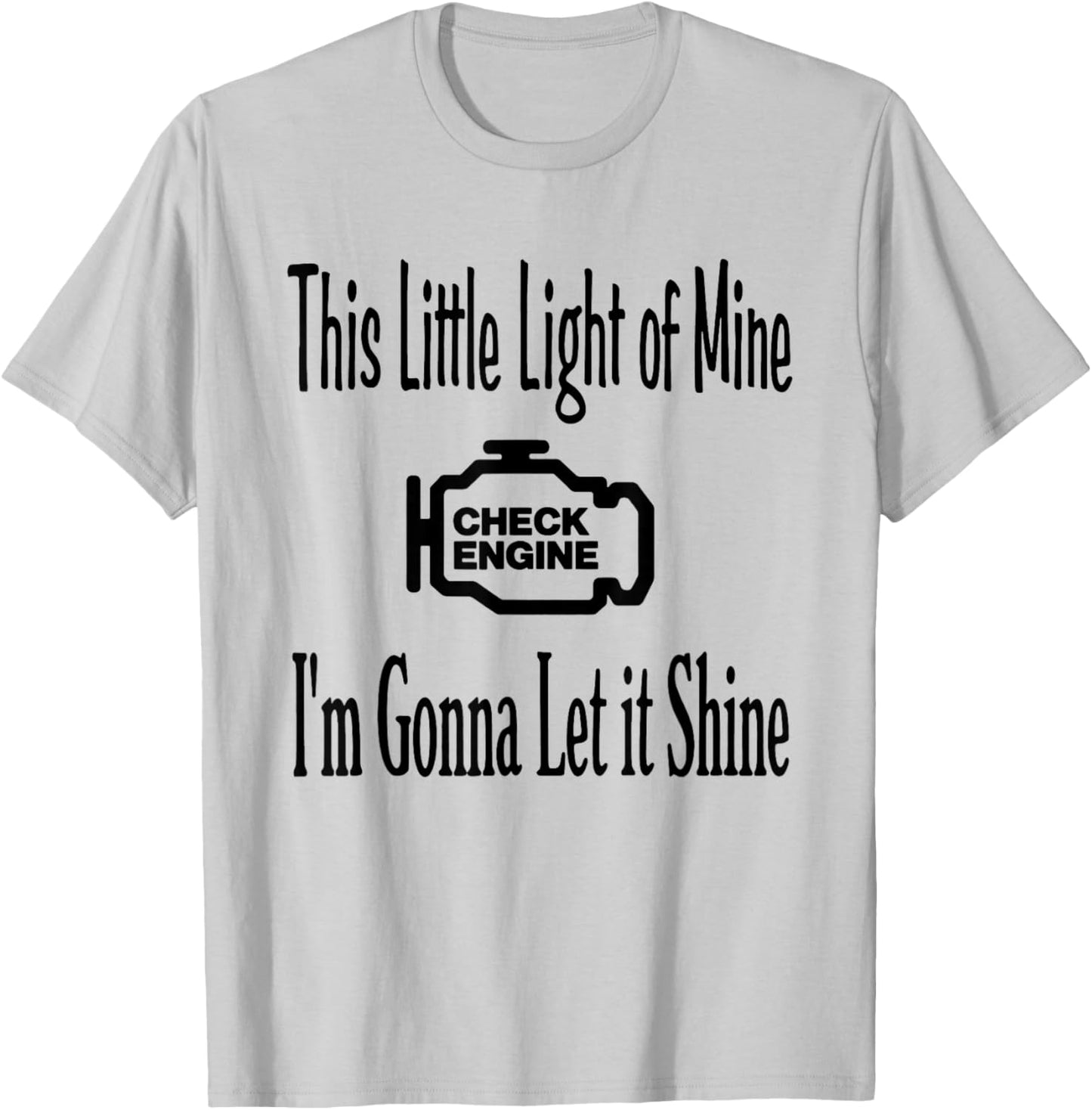 This Little Light of Mine Check Engine I'm Gonna Let It T-Shirt - T-Shirt | Ash