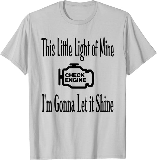 This Little Light of Mine Check Engine I'm Gonna Let It T-Shirt - T-Shirt | Ash