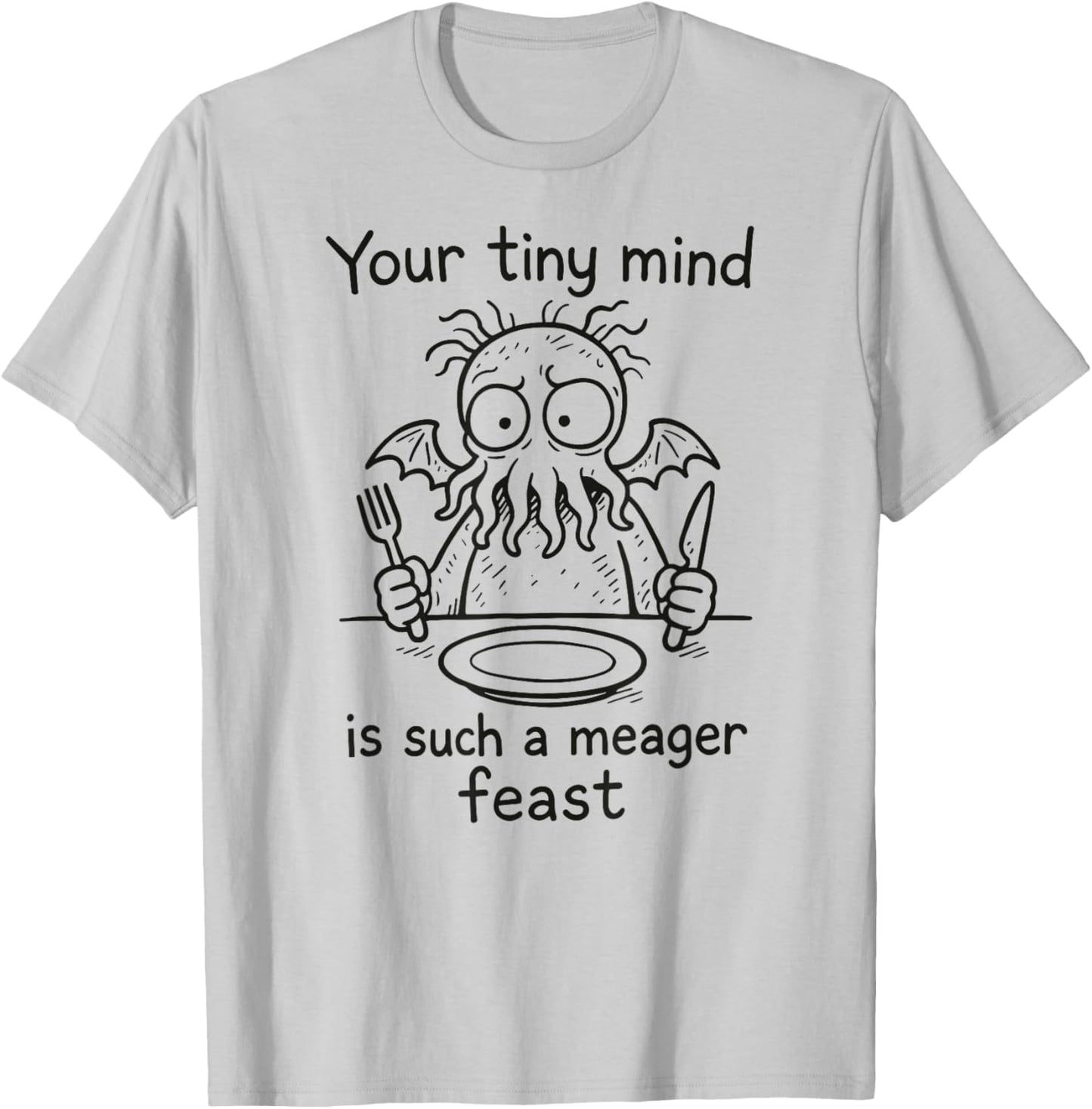 Tiny Mind Meager Feast, Sarcastic Cartoon Cthulhu T-Shirt - T-Shirt | Ash