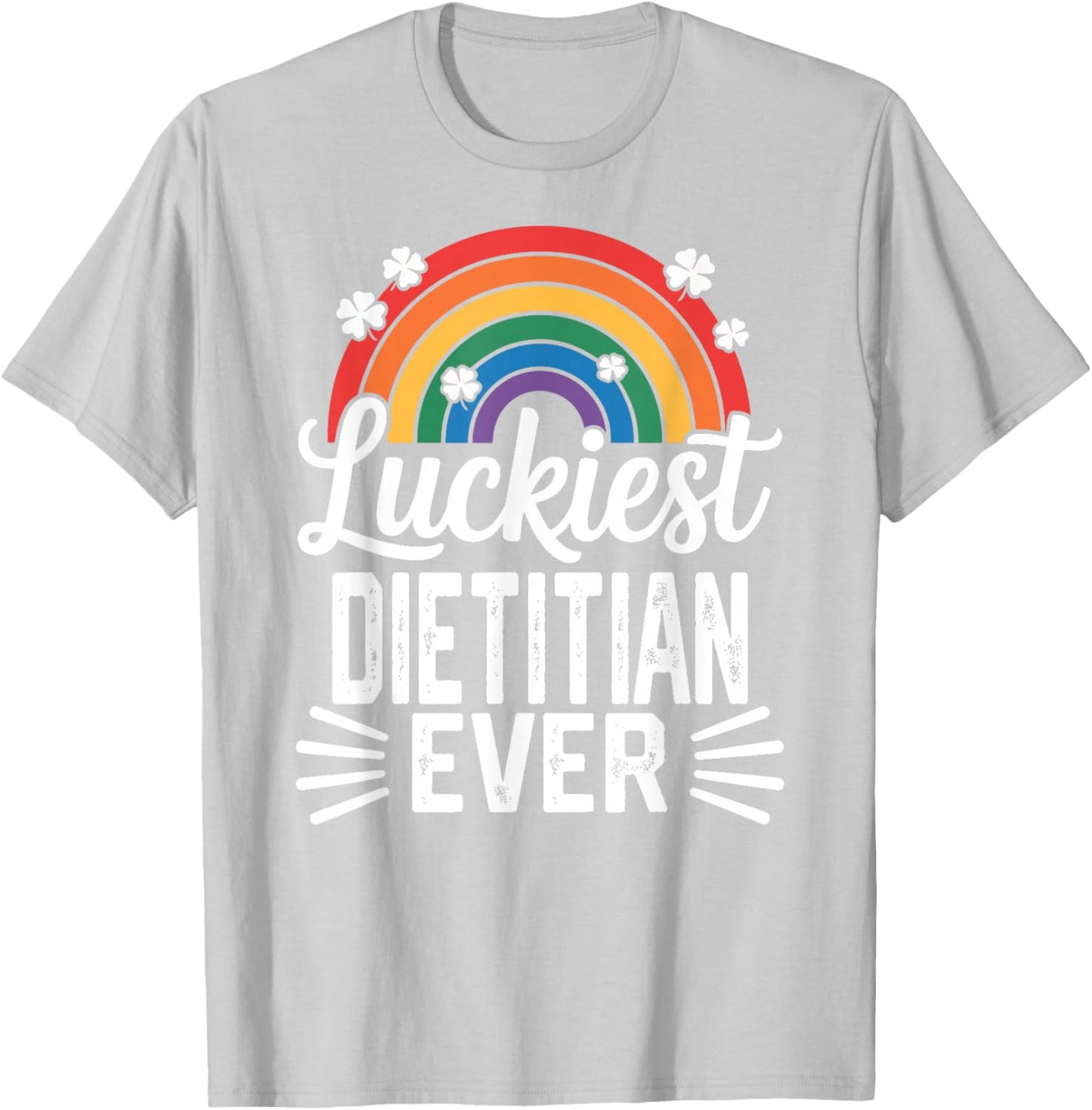 Luckiest Dietitian Ever St Patricks Day Rainbow Shamrock T-Shirt - T-Shirt | Ash