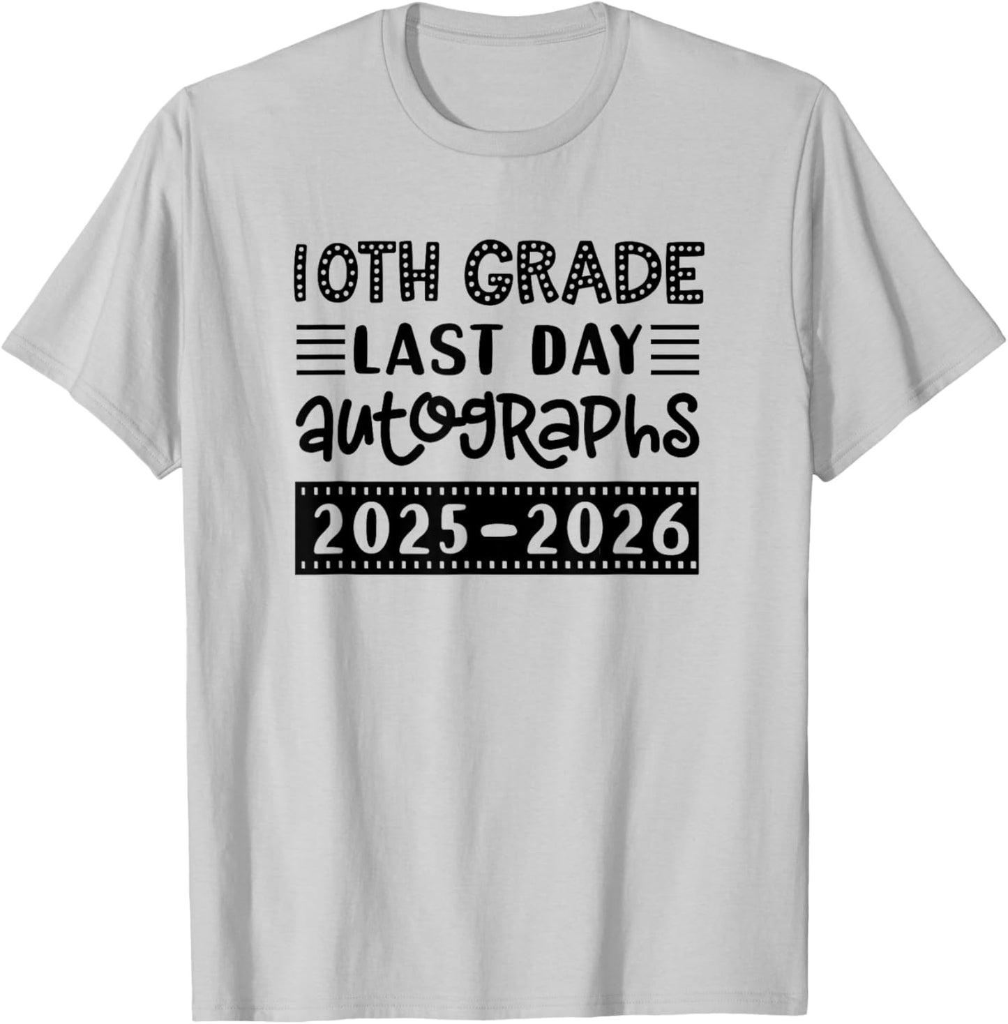 Last Day of School 10th Grade - Sign My Shirt Tenth Graders T-Shirt - T-Shirt | Ash