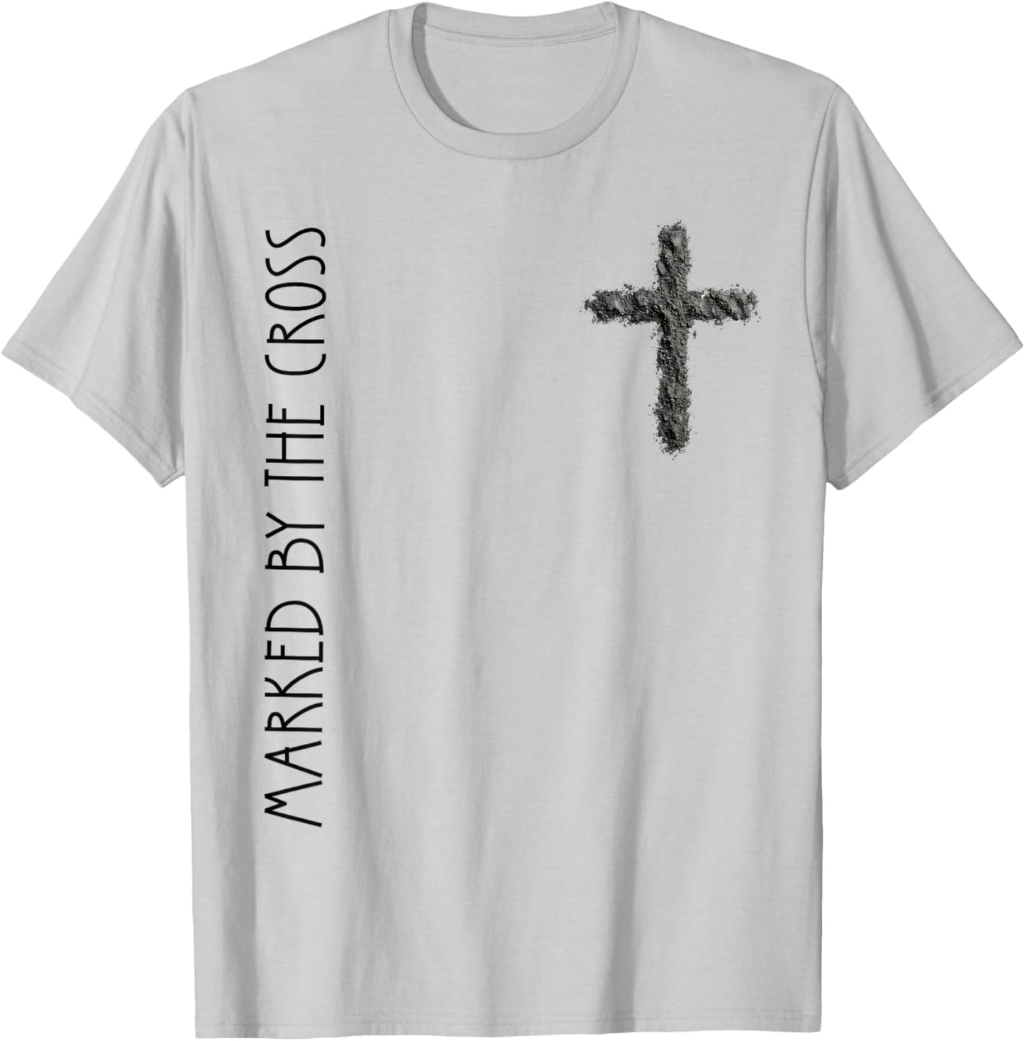 Marked by The Cross Lent Catholic Ash Religious Bible Quote T-Shirt - T-Shirt | Ash